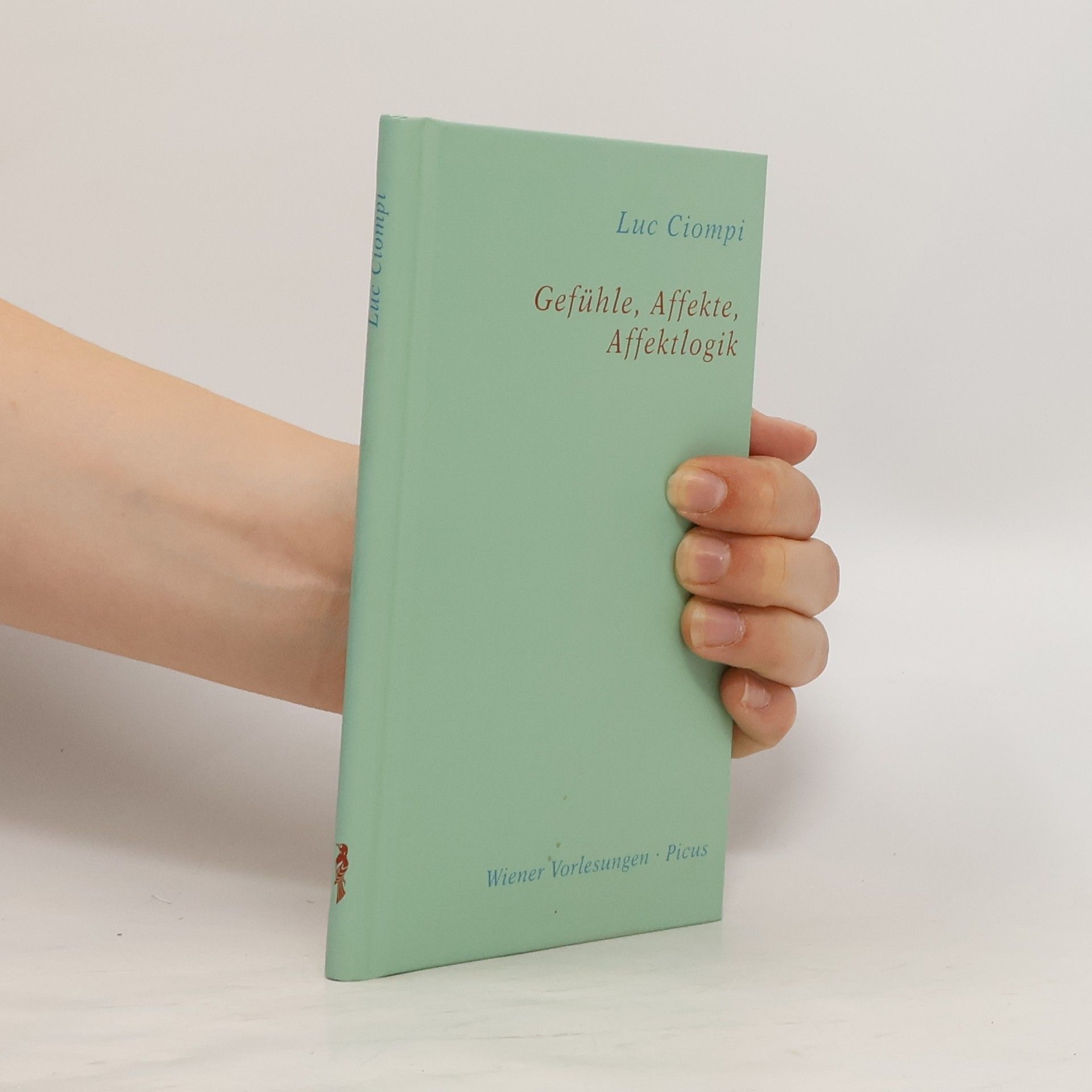 Luc Ciompi Gefühle, Affekte, Affektlogik