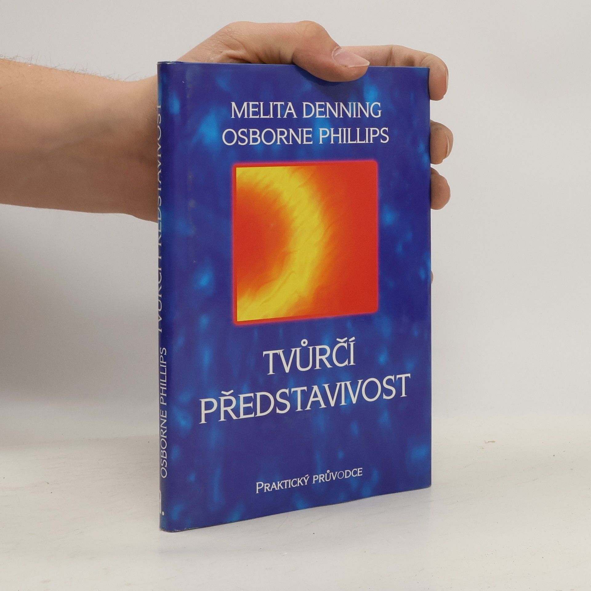Melita Denning Tvůrčí představivost : praktický průvodce : osvědčené techniky sloužící k formování vašeho osudu