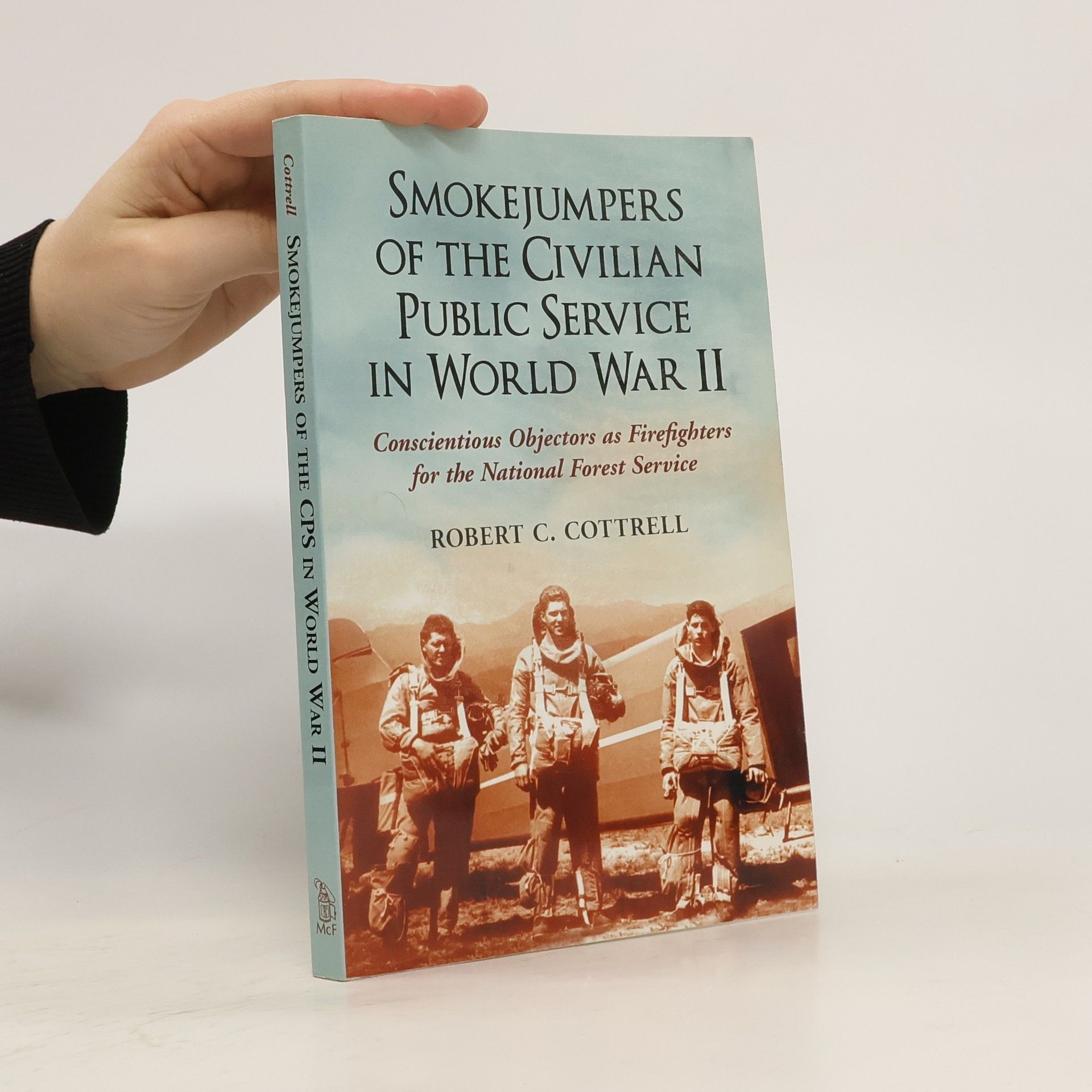 Robert C. Cottrell Smokejumpers of the Civilian Public Service in World War II