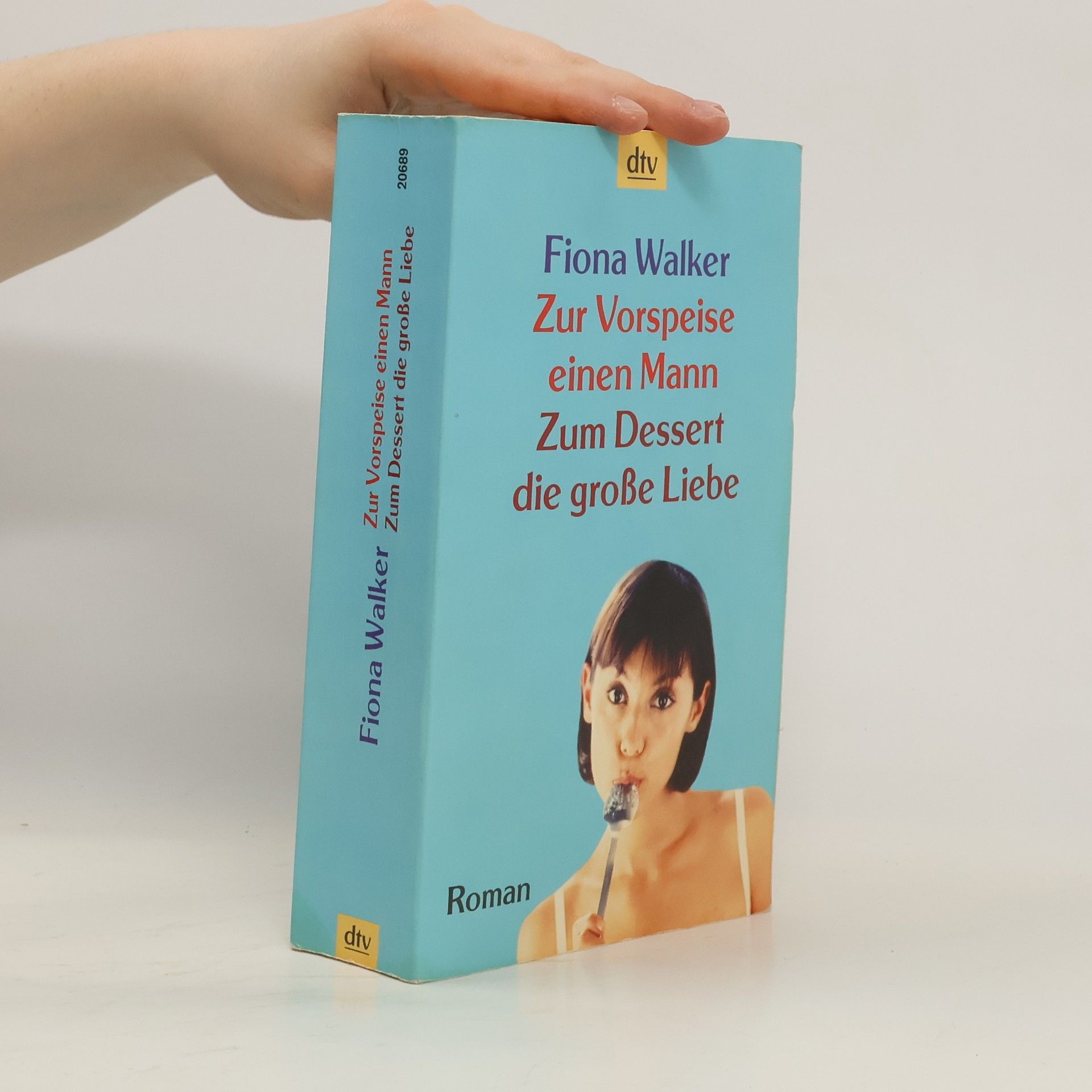 Fiona Walker Zur Vorspeise einen Mann, zum Dessert die große Liebe