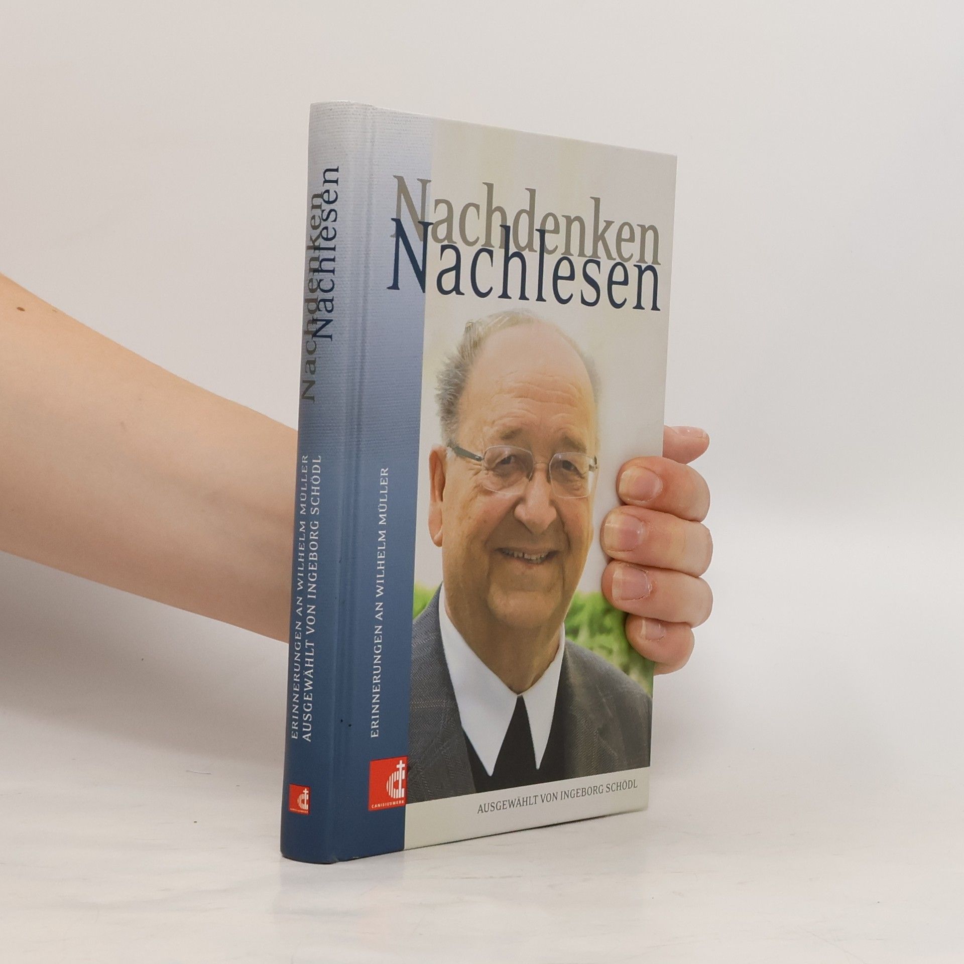 Ingeborg Schödl Nachdenken - Nachlesen. Erinnerungen an Wilhelm Müller