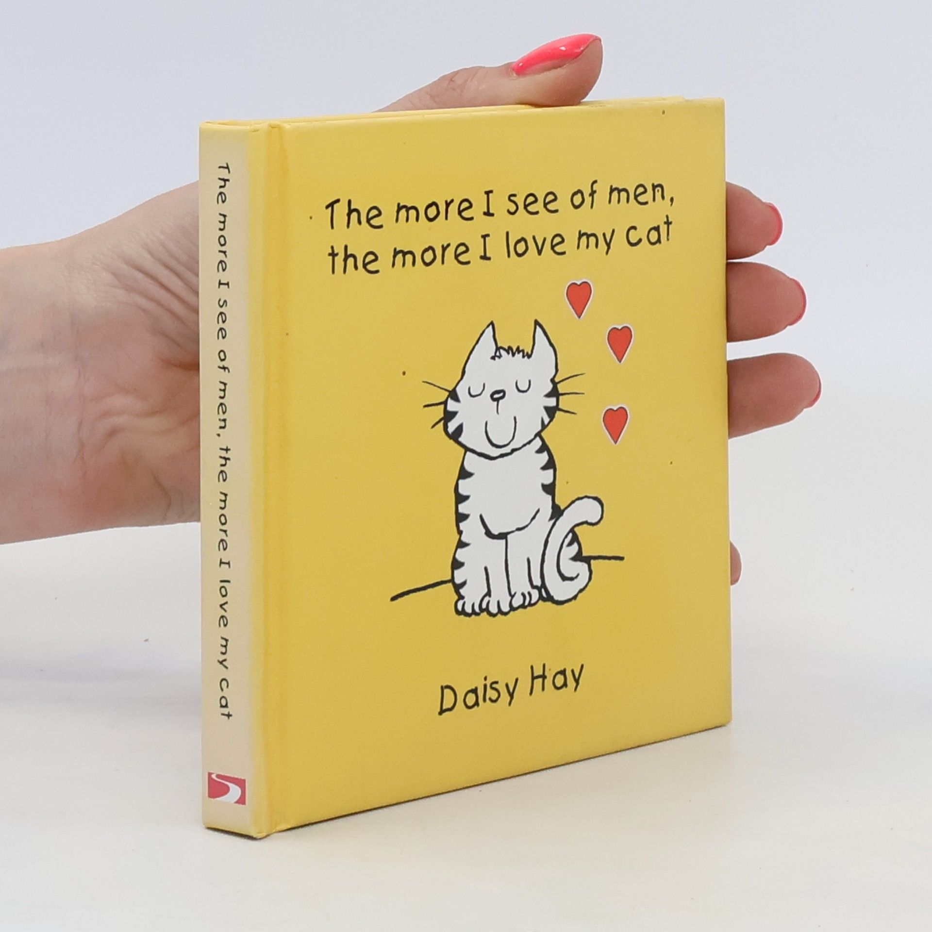 Daisy Hay The more I see of men, the more I love my cat