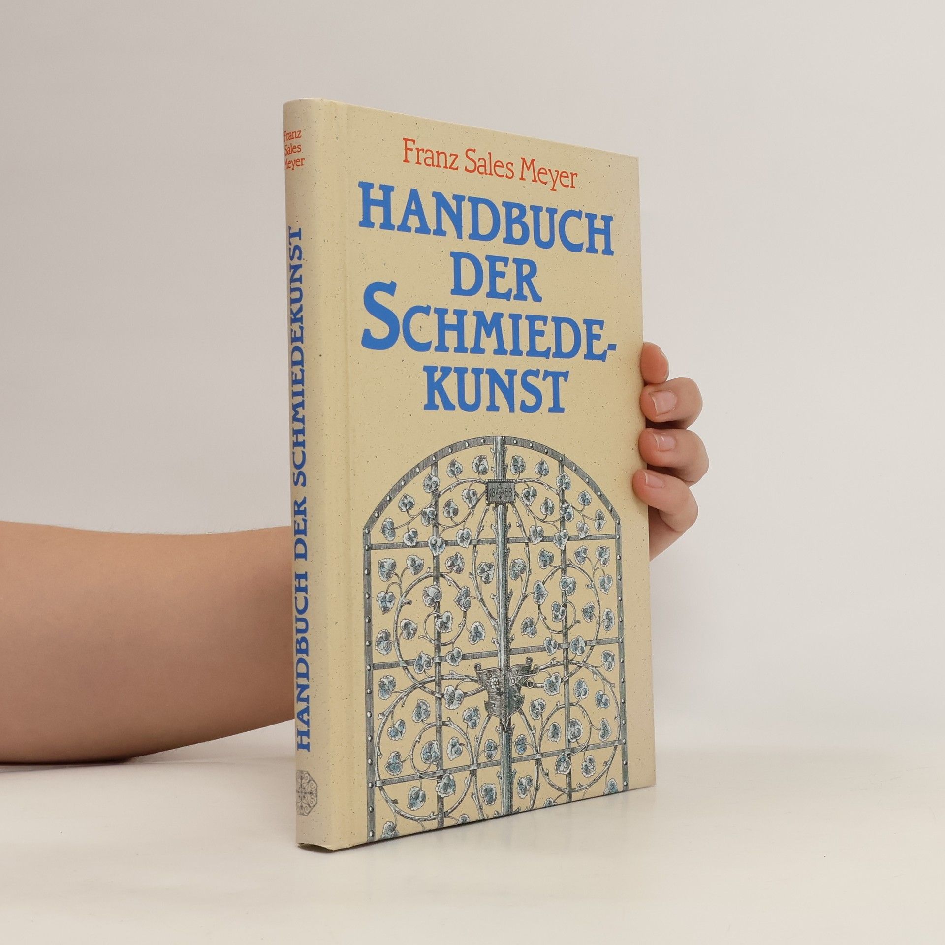 Franz Sales Meyer Handbuch der Schmiedekunst