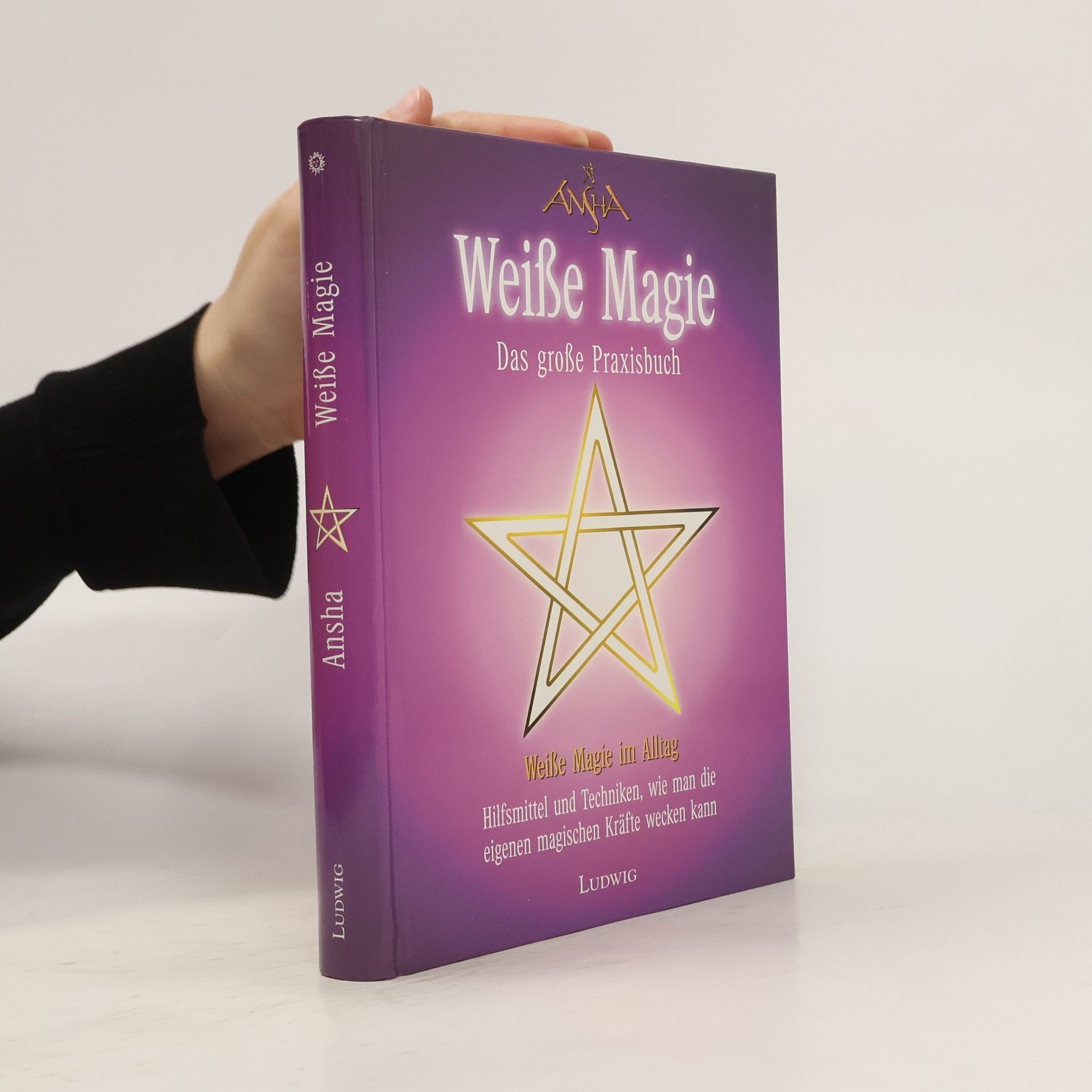 Ansha Das große Praxisbuch der weißen Magie