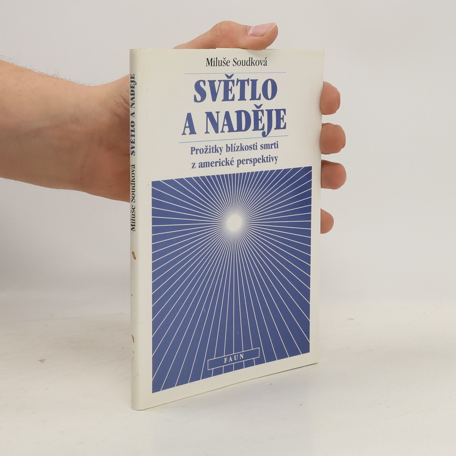Miluše Soudková Světlo a naděje : prožitky blízkosti smrti z americké perspektivy