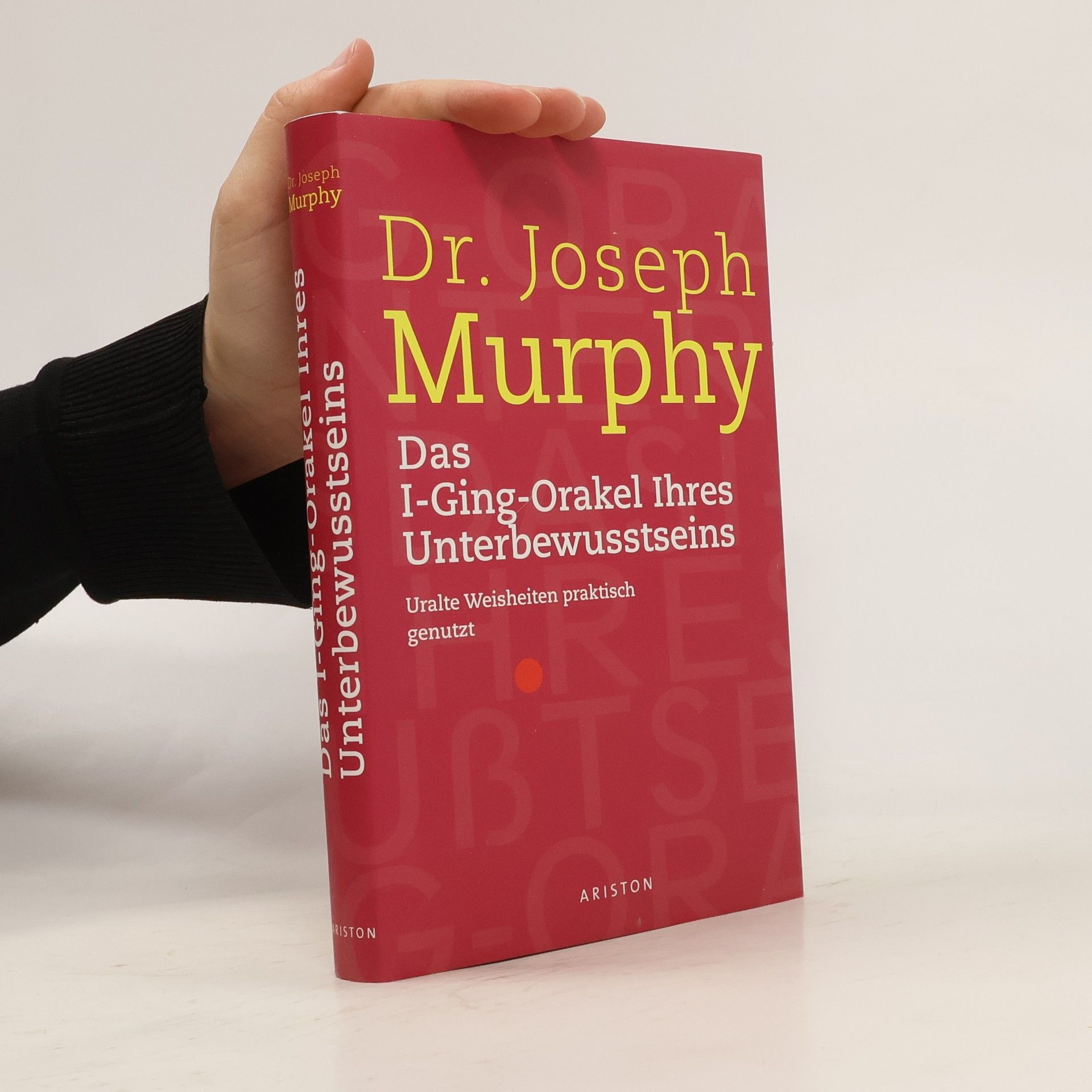 Joseph Murphy Das I-ging-Orakel Ihres Unterbewusstseins