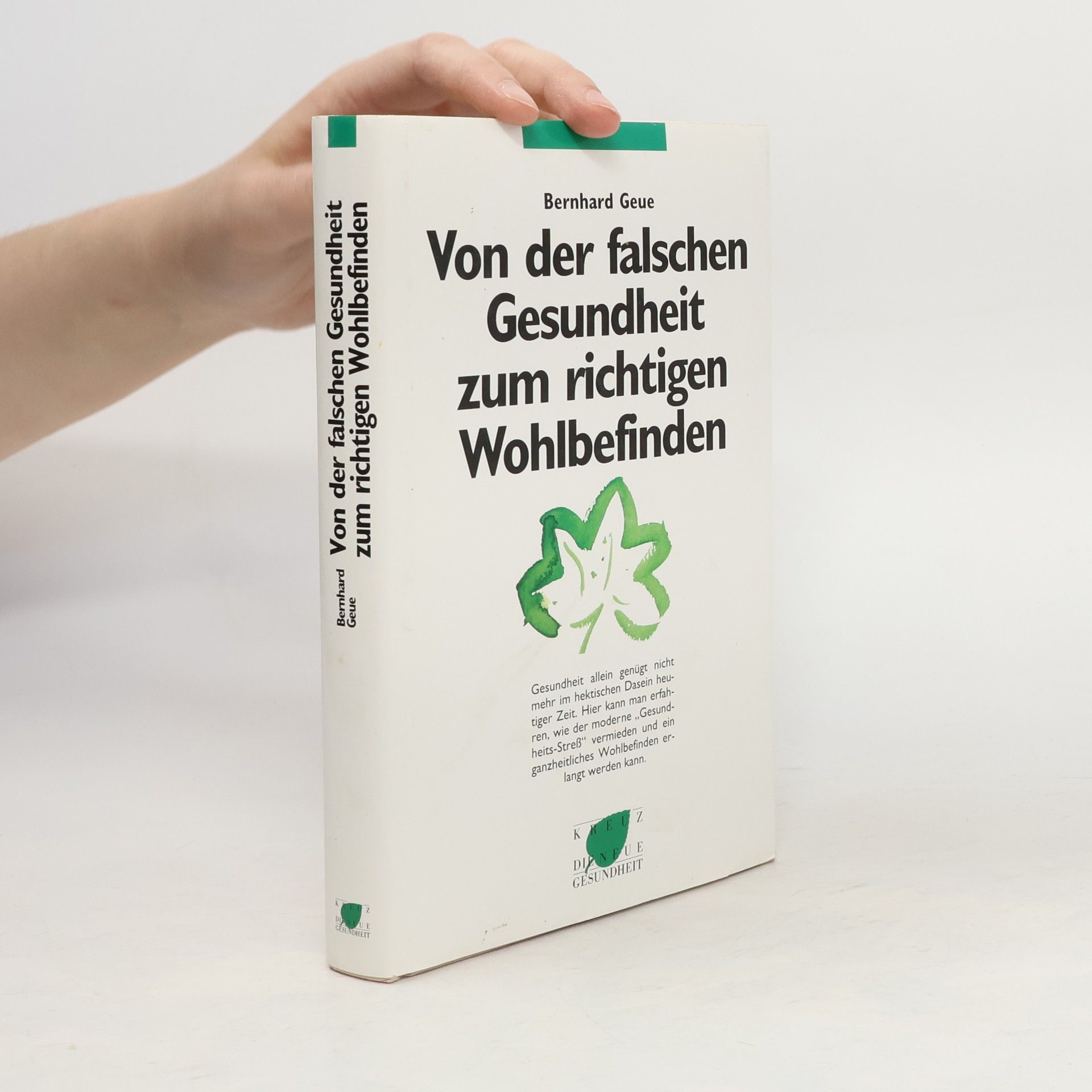 Bernhard Geue Von der falschen Gesundheit zum richtigen Wohlbefinden