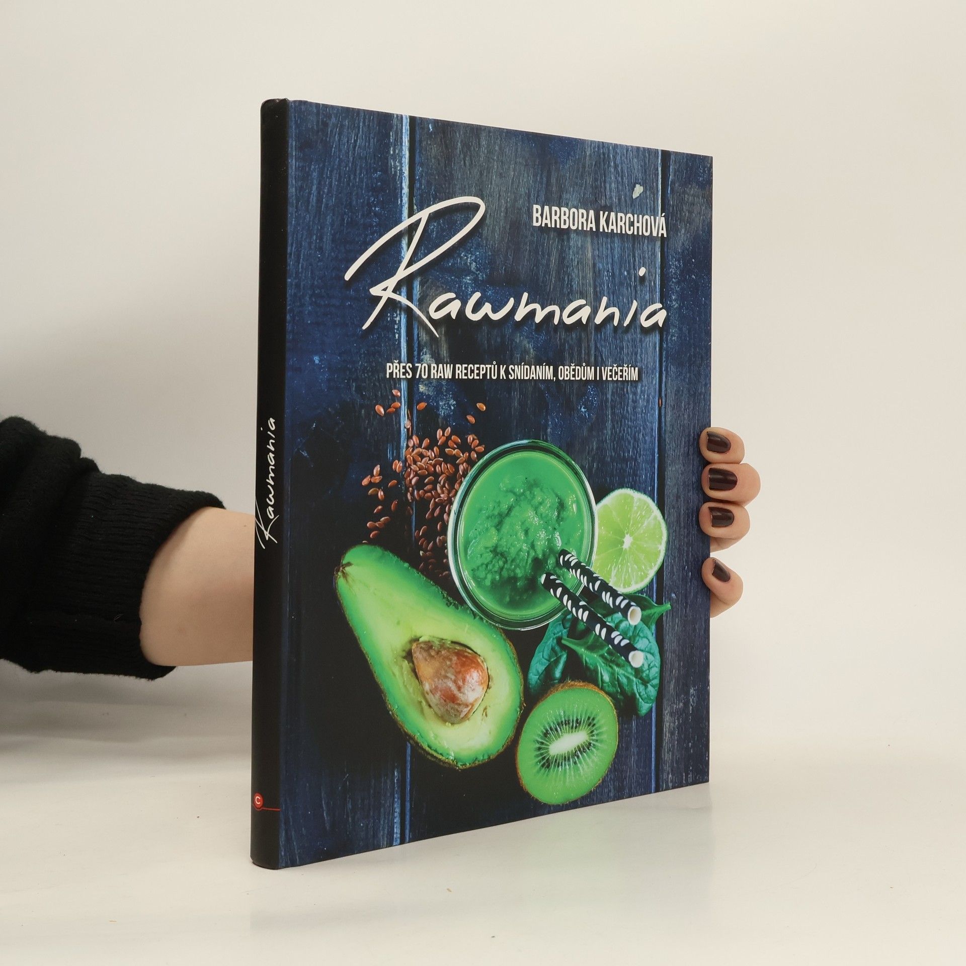 Barbora Karchová Rawmania. Přes 70 raw receptů k snídaním, obědům i večeřím