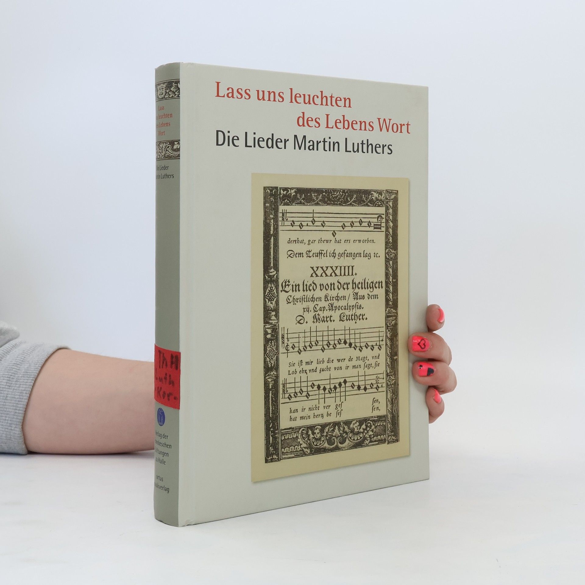Hans-Otto Korth Lass uns leuchten des Lebens Wort. Die Lieder Martin Luthers