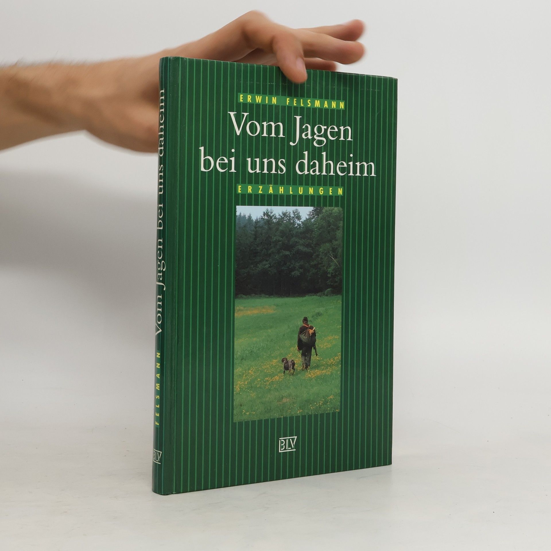 Erwin Felsmann Vom Jagen bei uns daheim