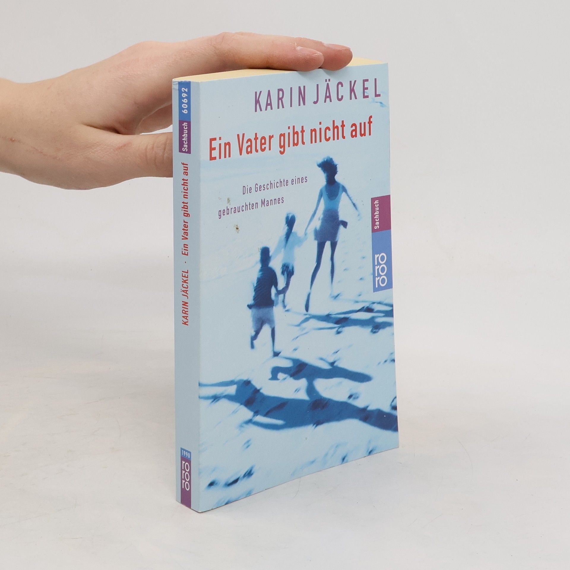 Karin Jäckel Ein Vater gibt nicht auf