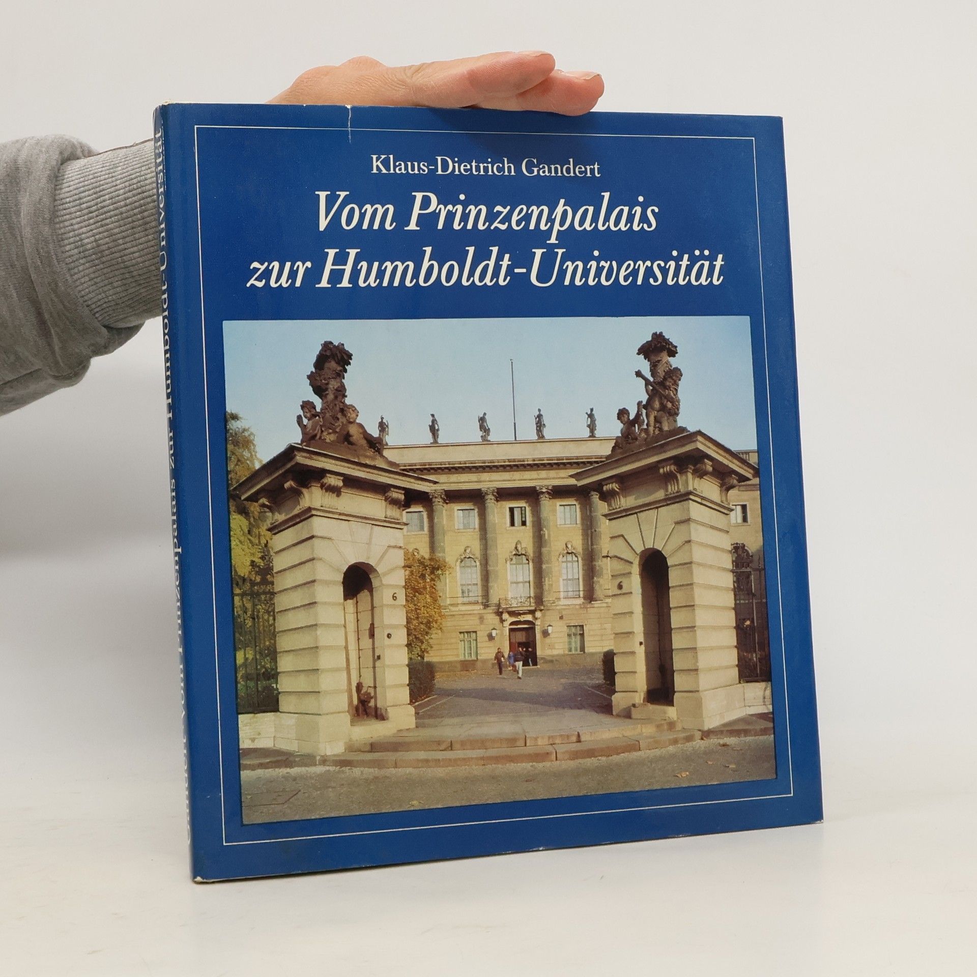 Klaus-Dietrich Gandert Vom Prinzenpalais zur Humboldt-Universität