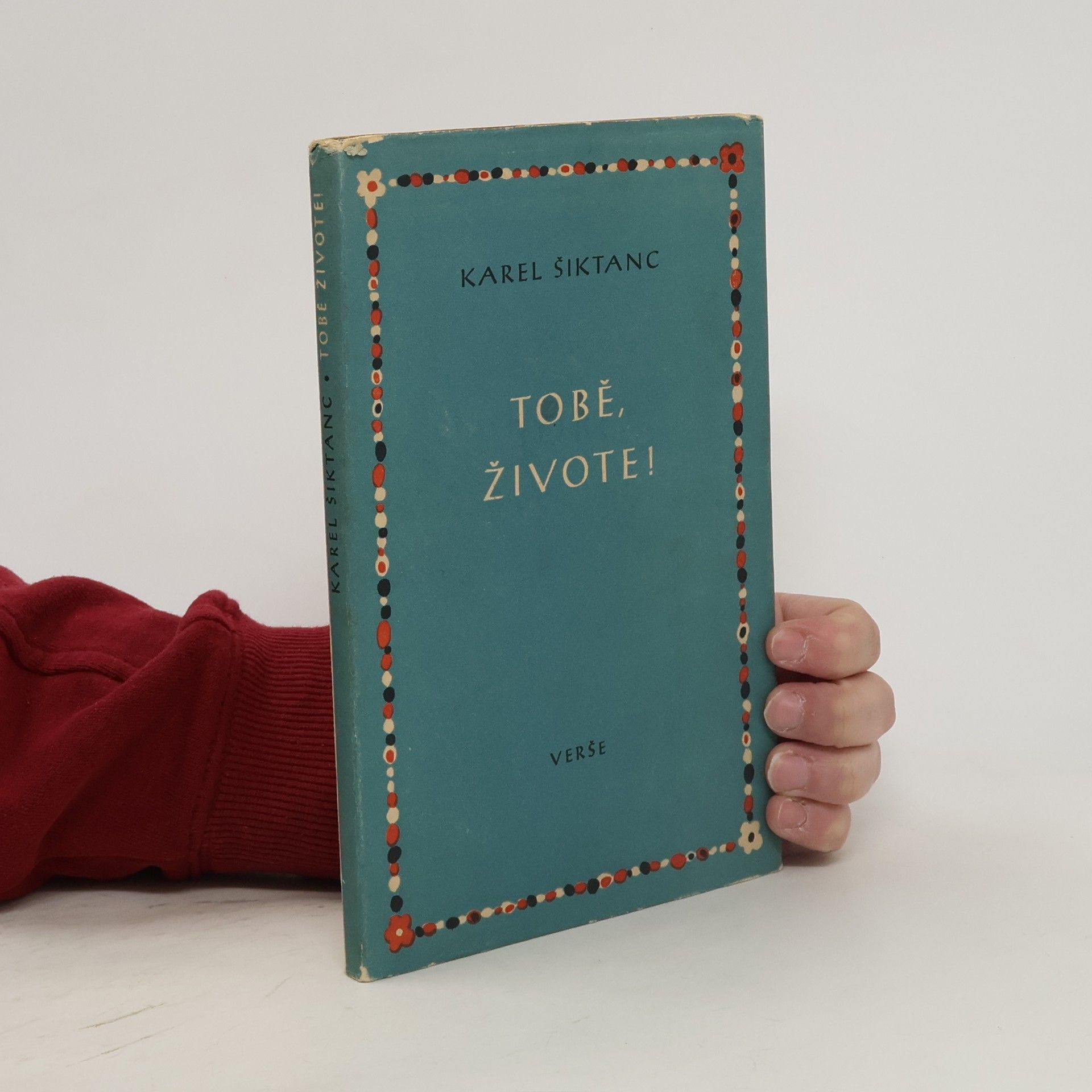 Karel Šiktanc Tobě, živote!