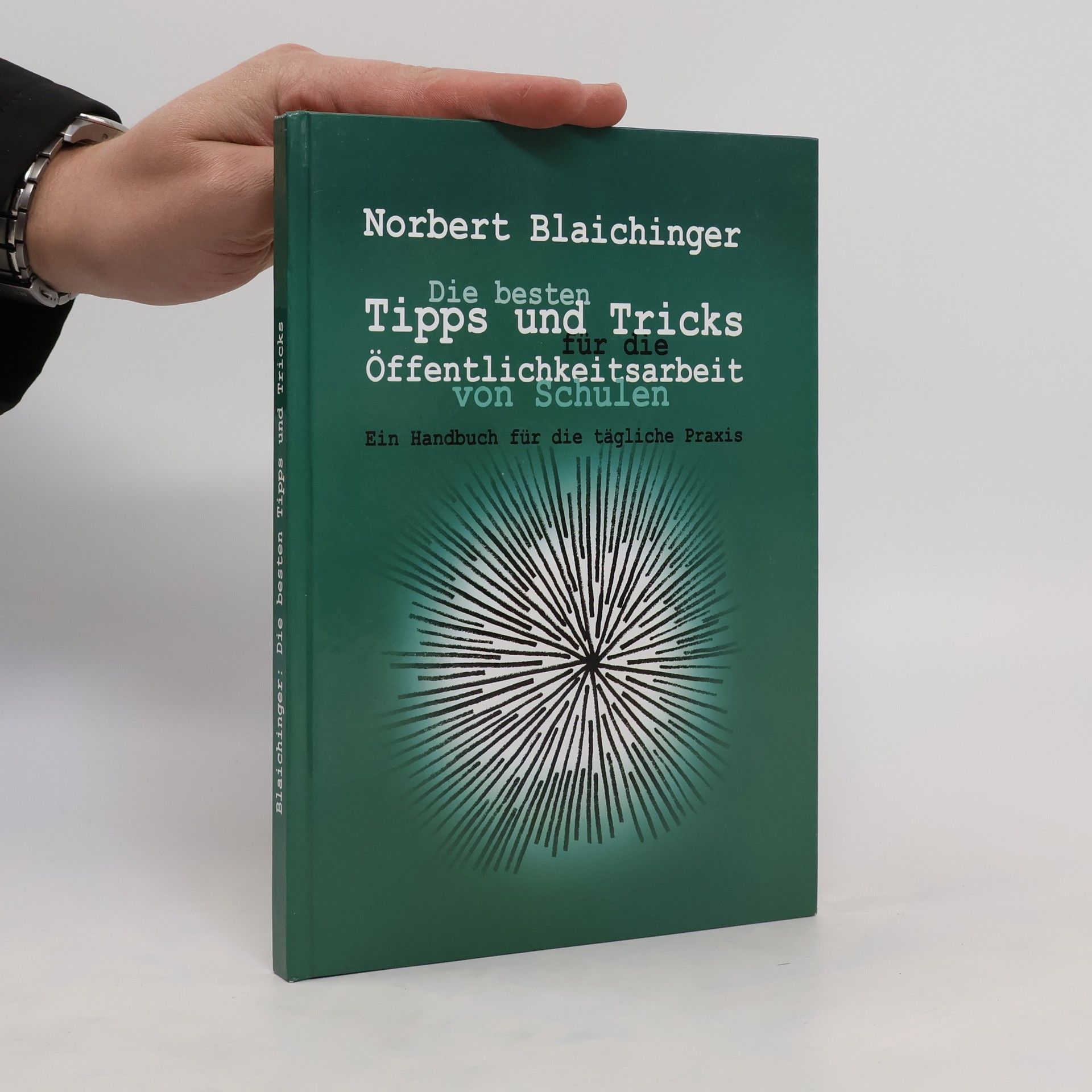 Norbert Blaichinger Die besten Tipps und Tricks für die Öffentlichkeitsarbeit von Schulen