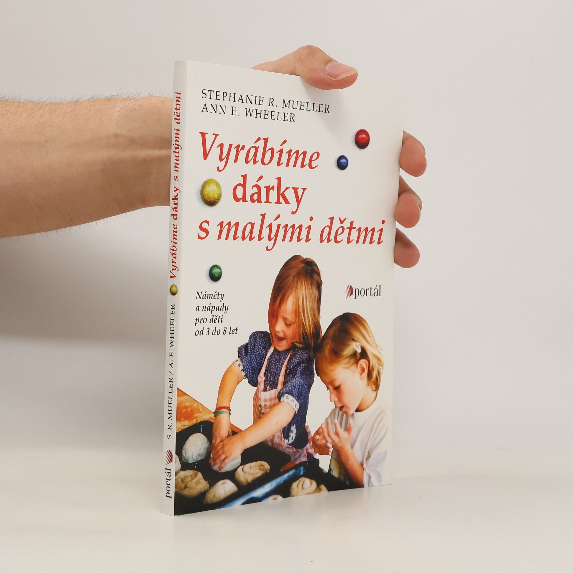 Stephanie R. Mueller Vyrábíme dárky s malými dětmi: Náměty a nápady pro děti od 3 do 8 let