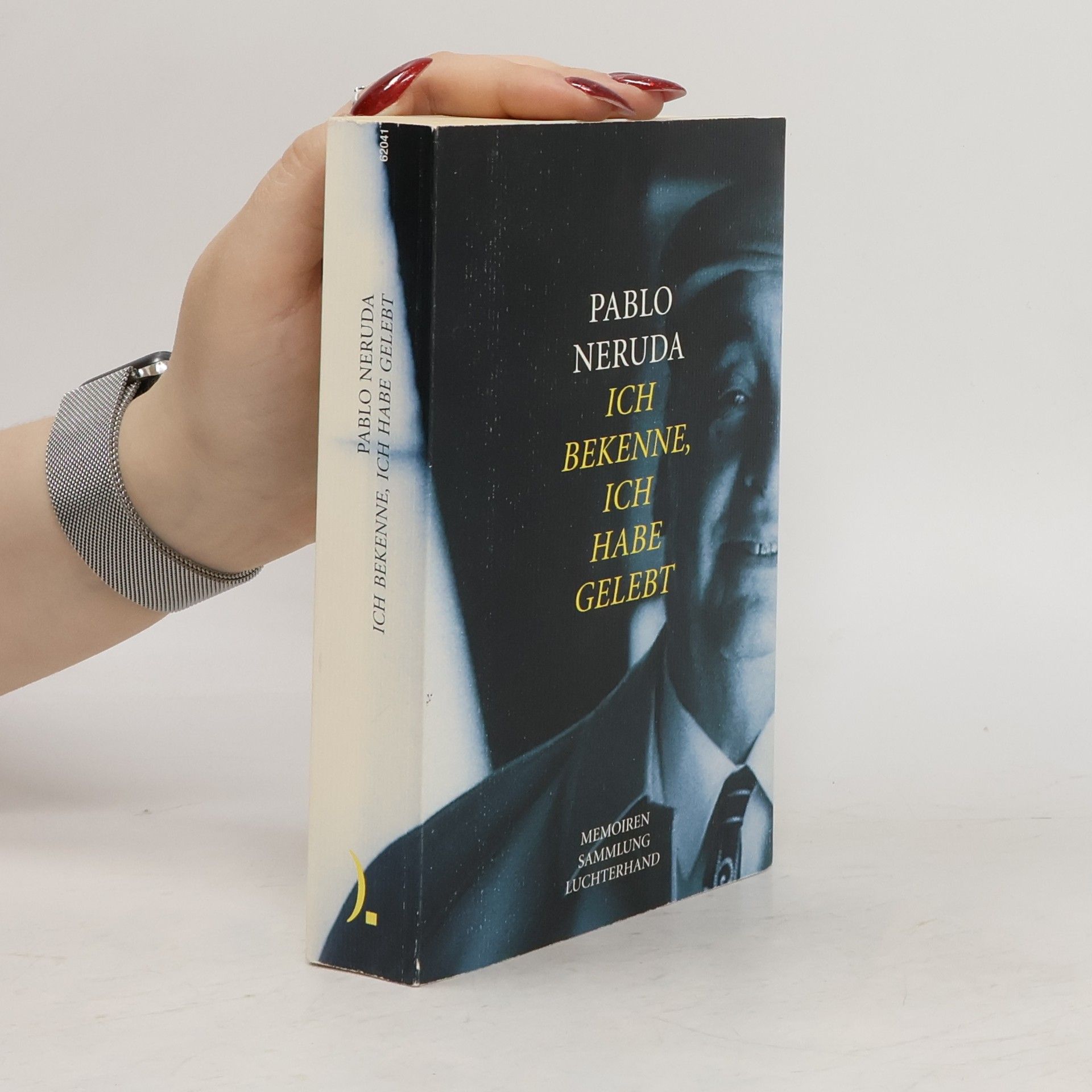 Pablo Neruda Ich bekenne, ich habe gelebt