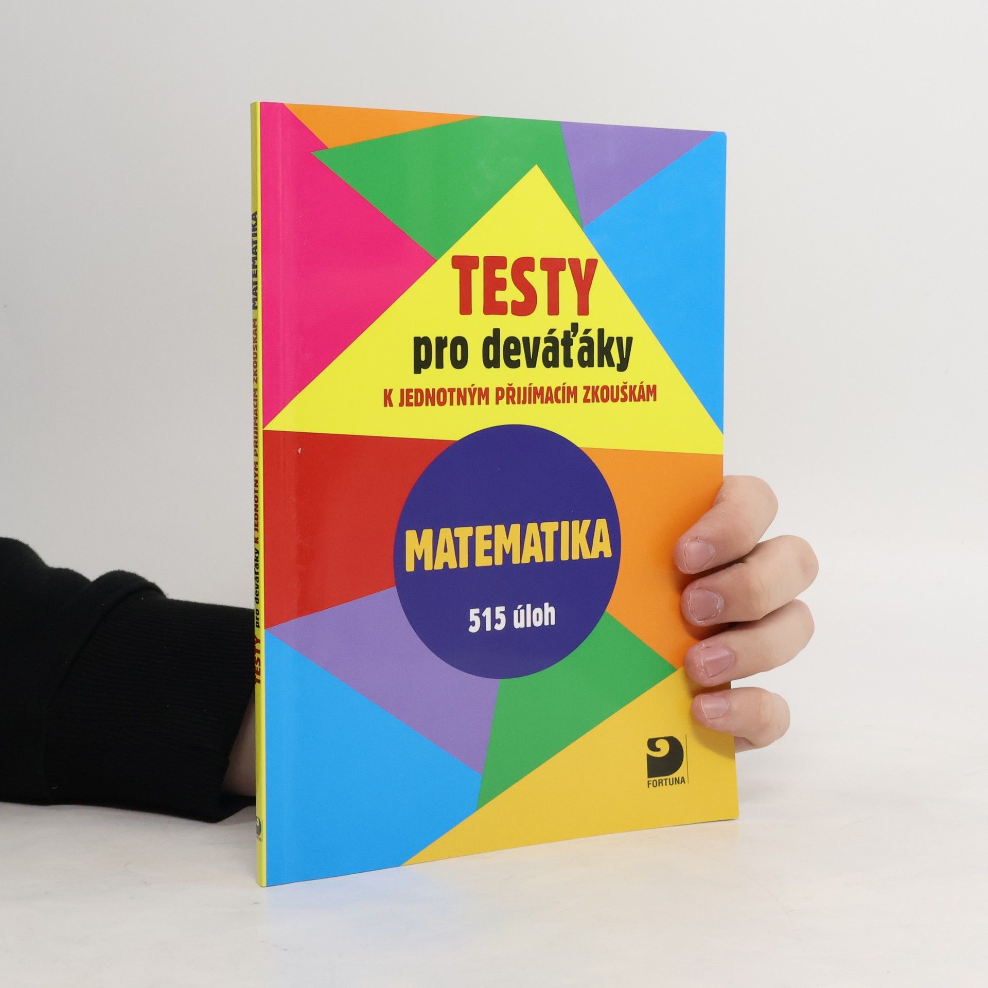 Martin Dytrych Testy pro deváťáky k jednotným přijímacím zkouškám. Matematika. 515 úloh