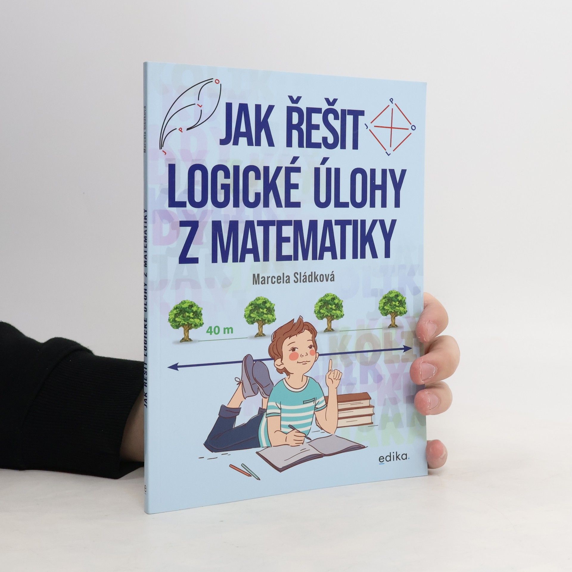 Marcela Sládková Jak řešit logické úlohy z matematiky
