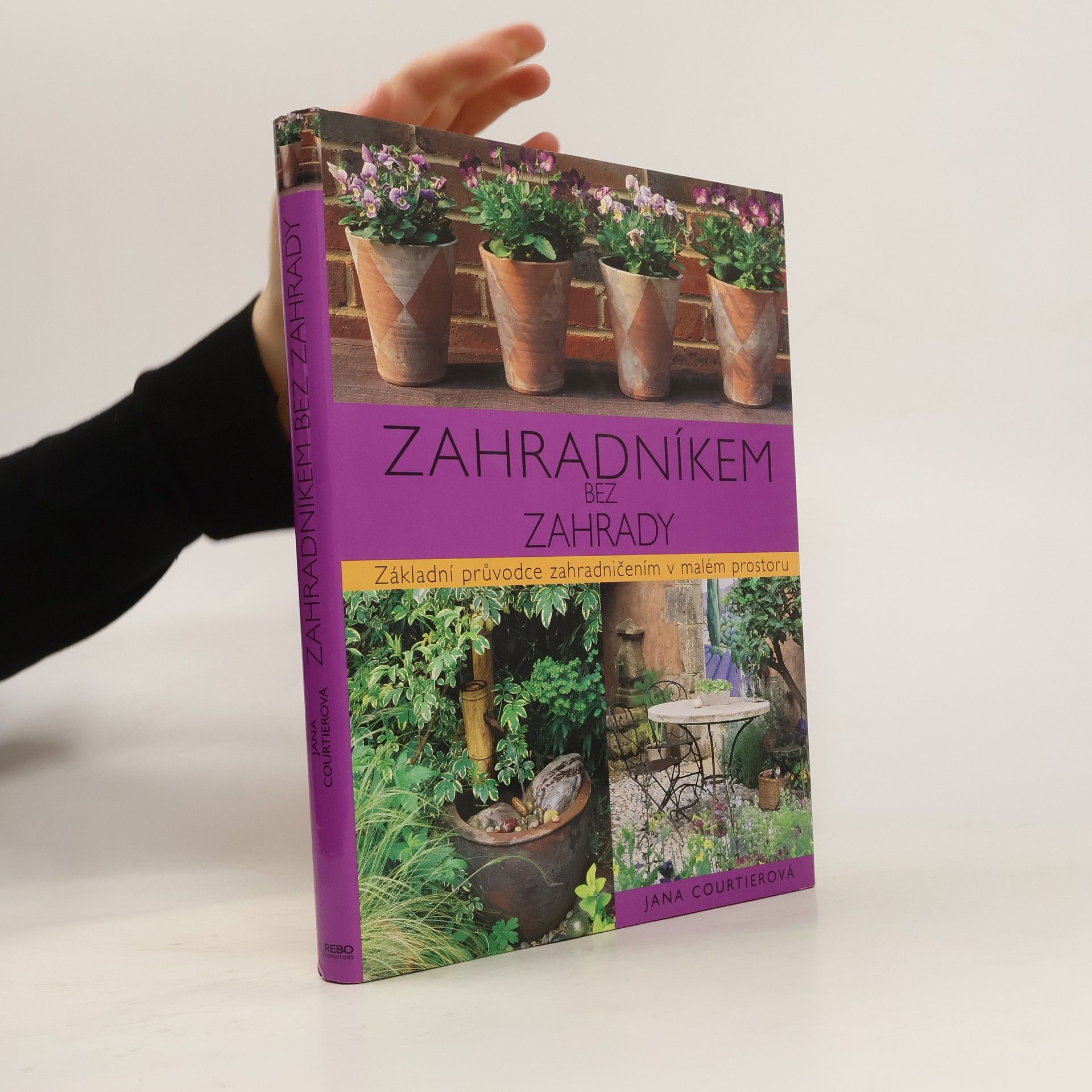 Jane Courtier Zahradníkem bez zahrady. Základní průvodce zahradničením v malém prostoru