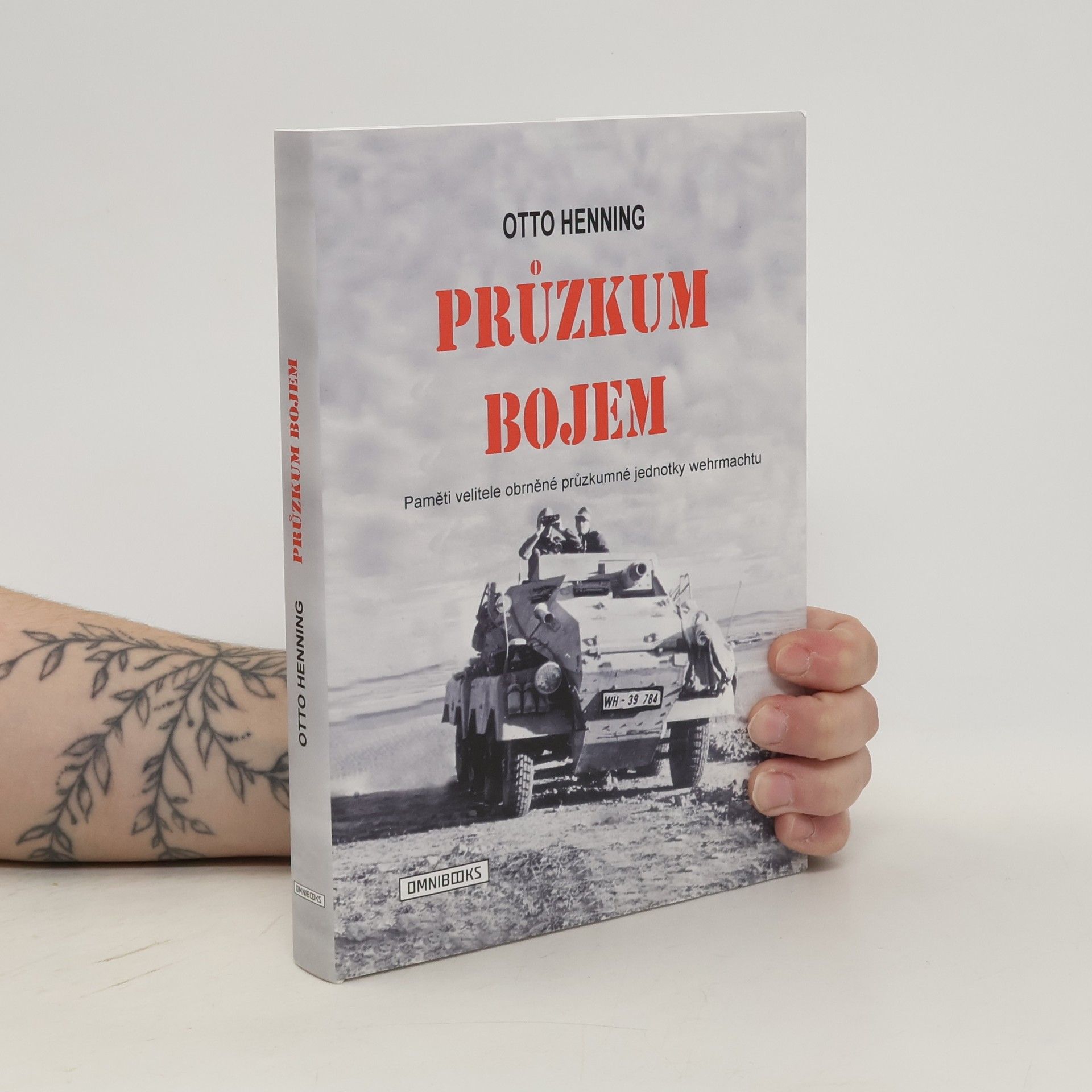Otto Henning Průzkum bojem : paměti velitele obrněné průzkumné jednotky wehrmachtu