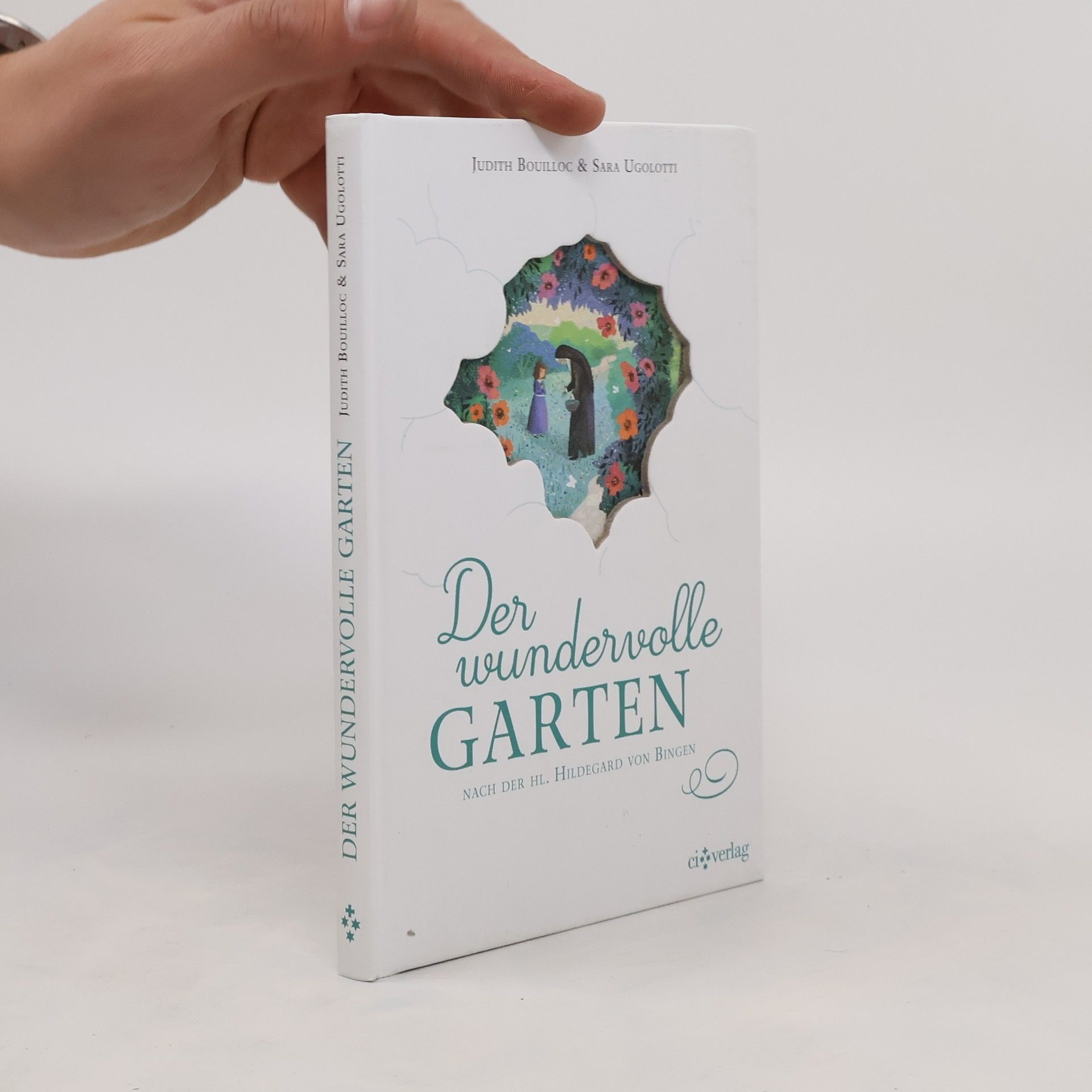 Judith Bouilloc Der wundervolle Garten. nach der hl. Hildegard von Bingen