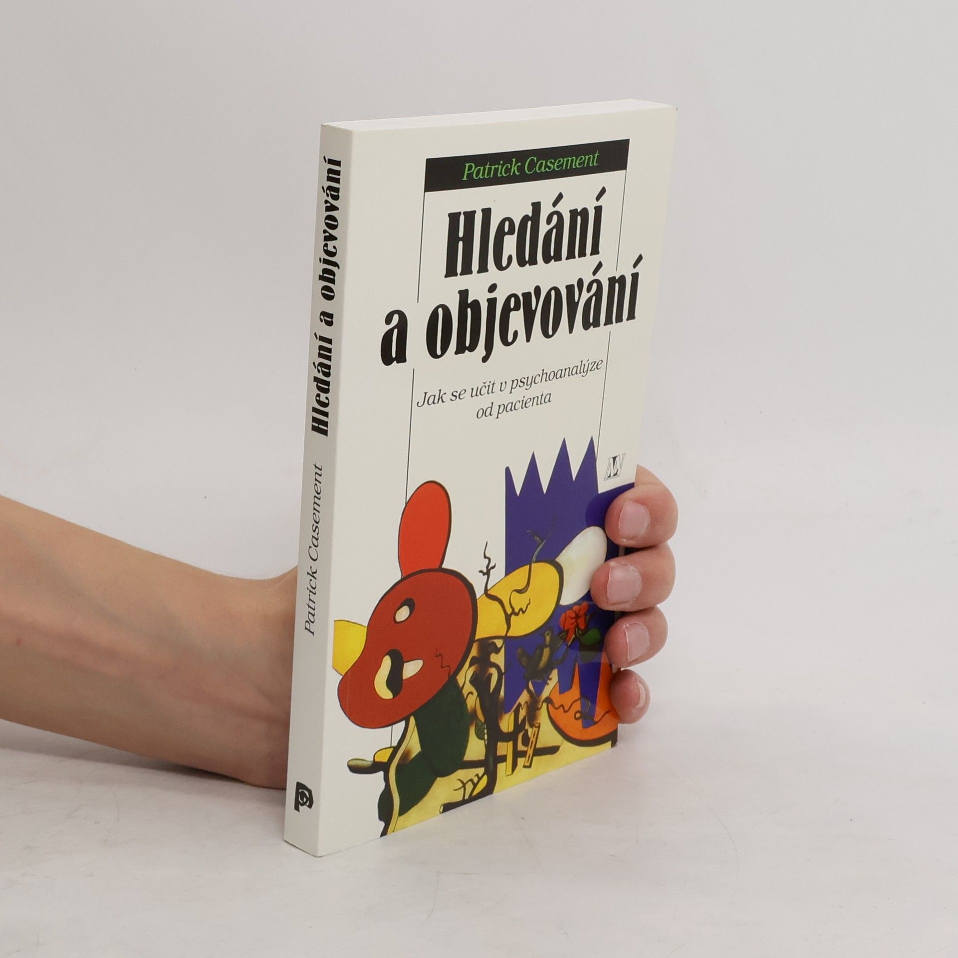Patrick Casement Hledání a objevování: jak se učit v psychoanalýze od pacienta