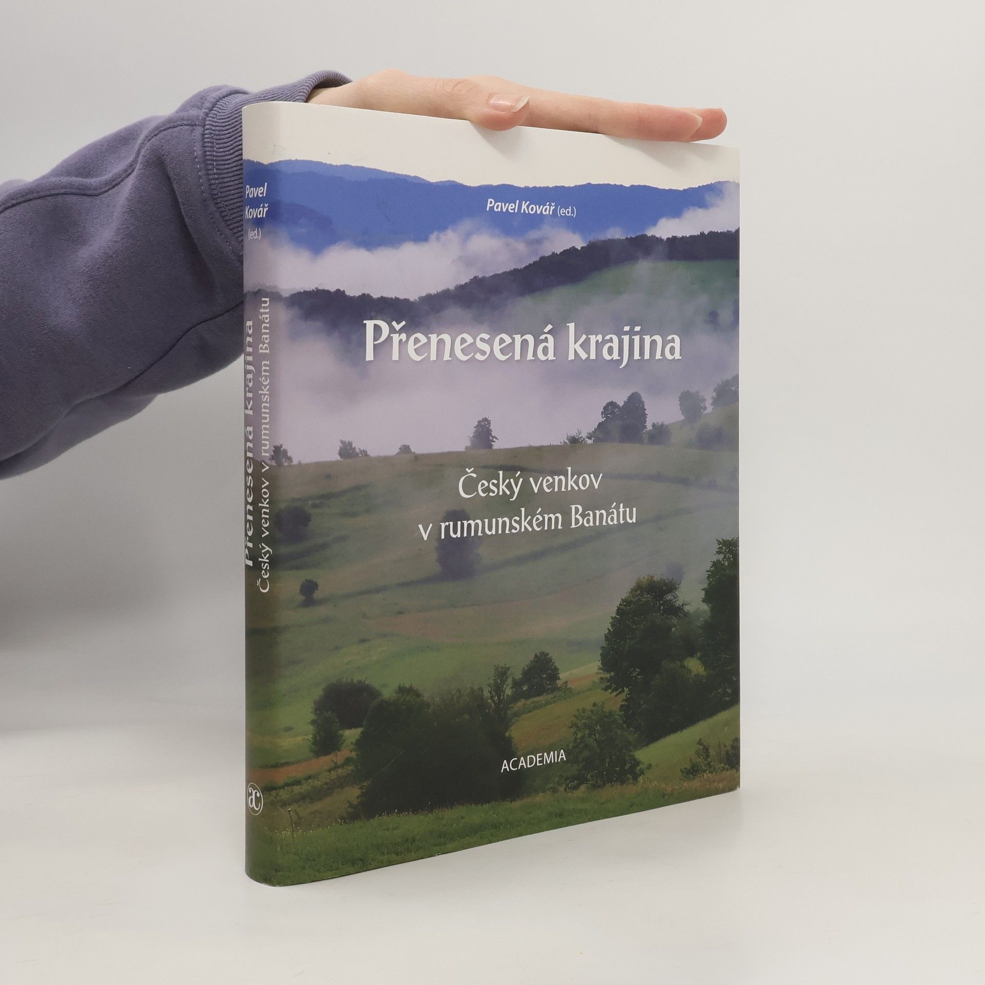 Pavel Kovář Přenesená krajina. Český venkov v rumunském Banátu.