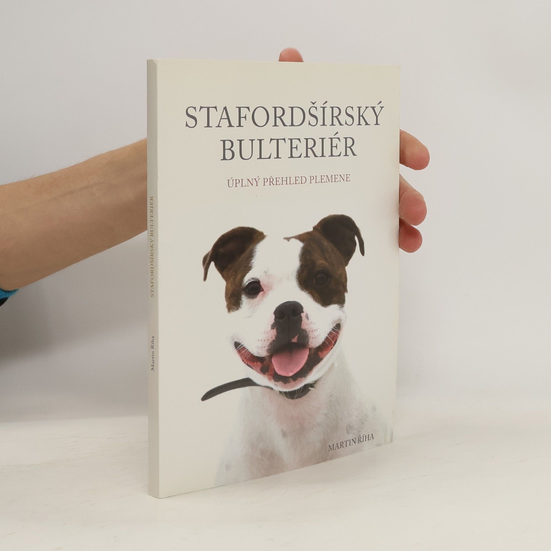 Martin Říha Stafordšírský bulteriér - Úplný přehled plemene