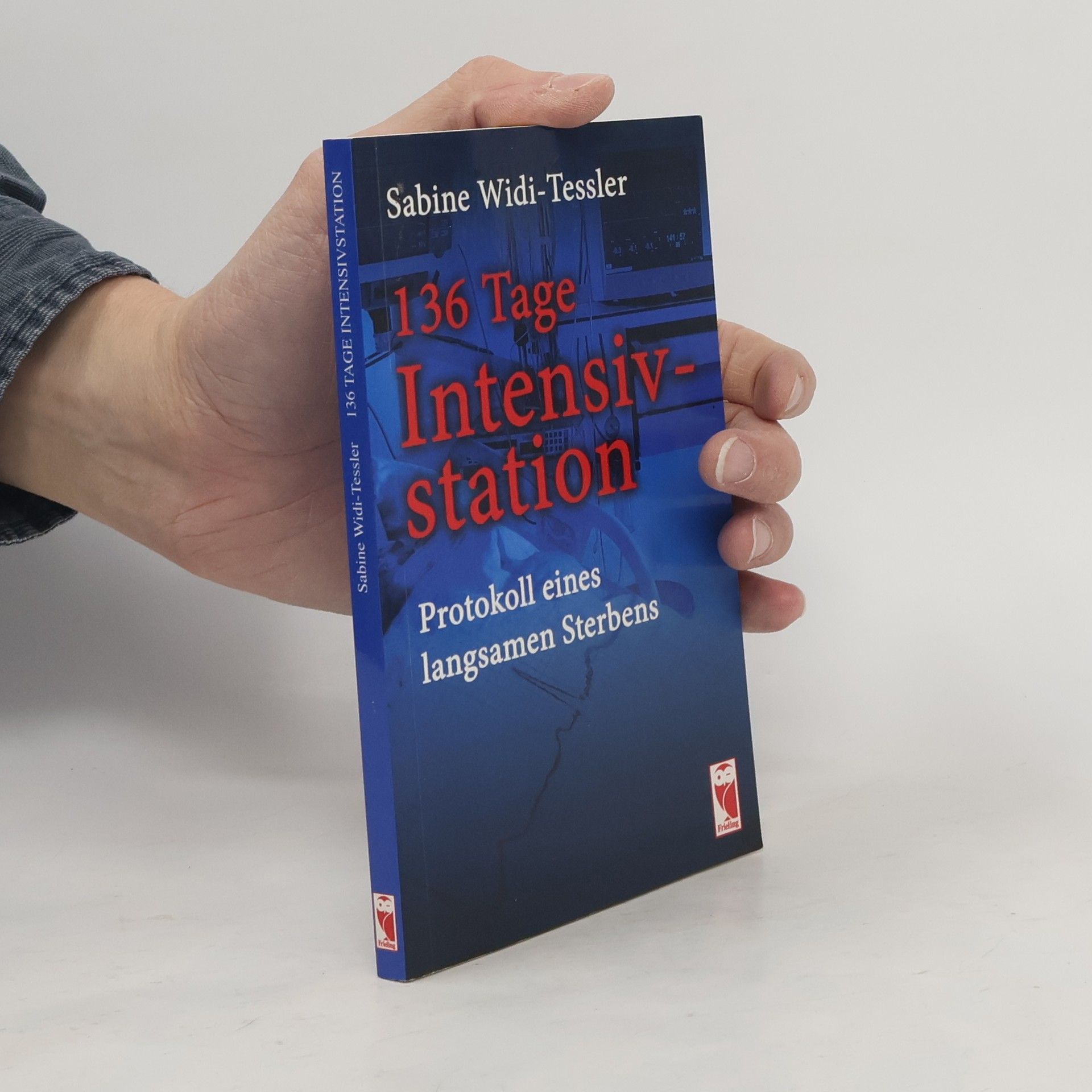 Sabine Widi-Tessler 136 Tage Intensivstation. Protokoll eines langsamen Sterbens