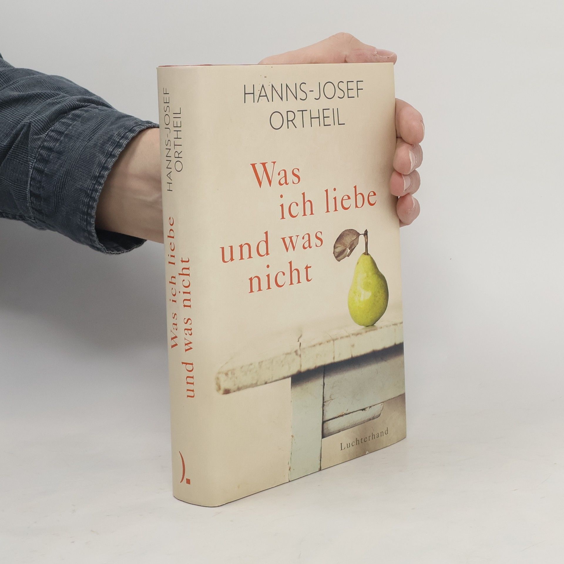 Hanns-Josef Ortheil Was ich liebe - und was nicht