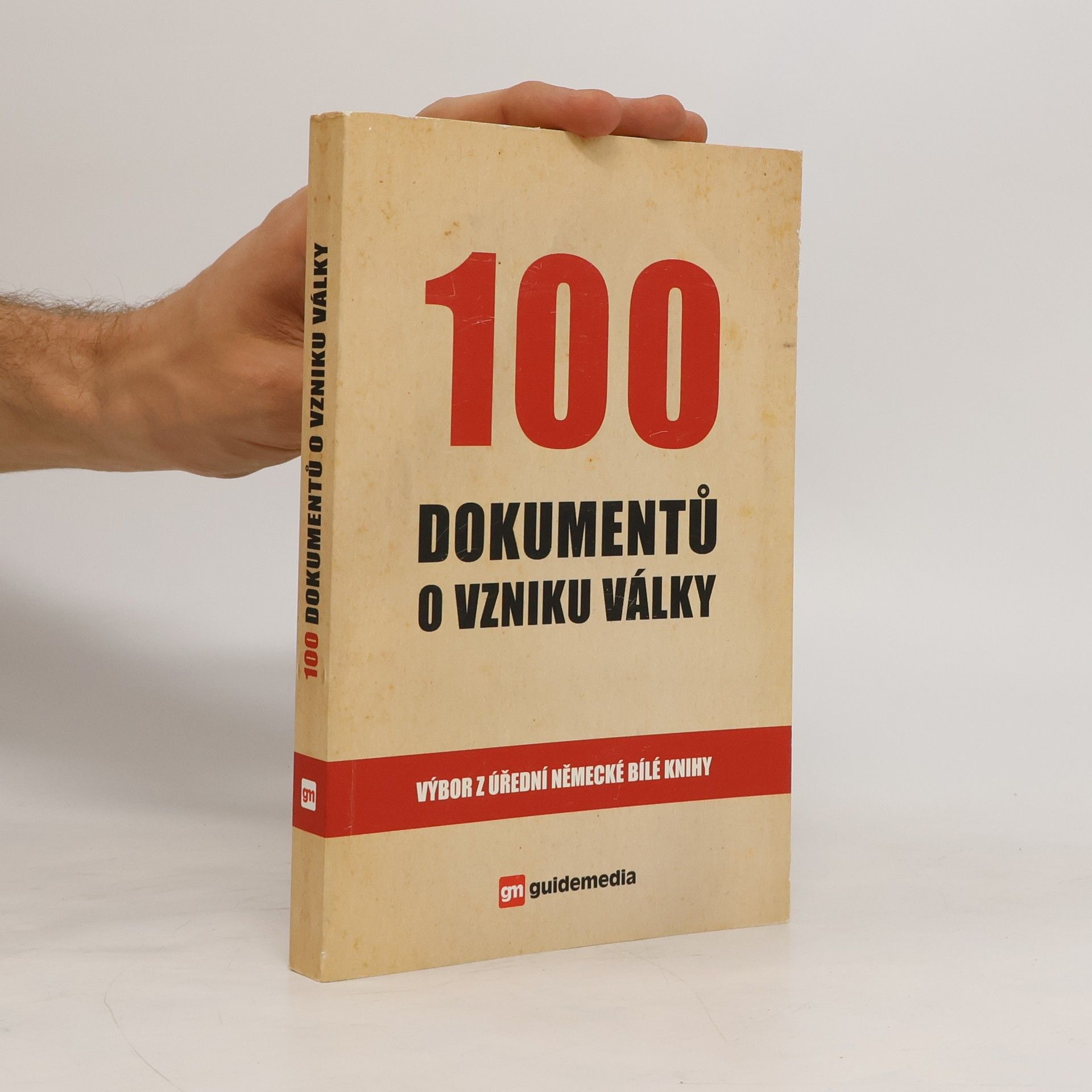 Autorenkollektiv 100 dokumentů o vzniku války