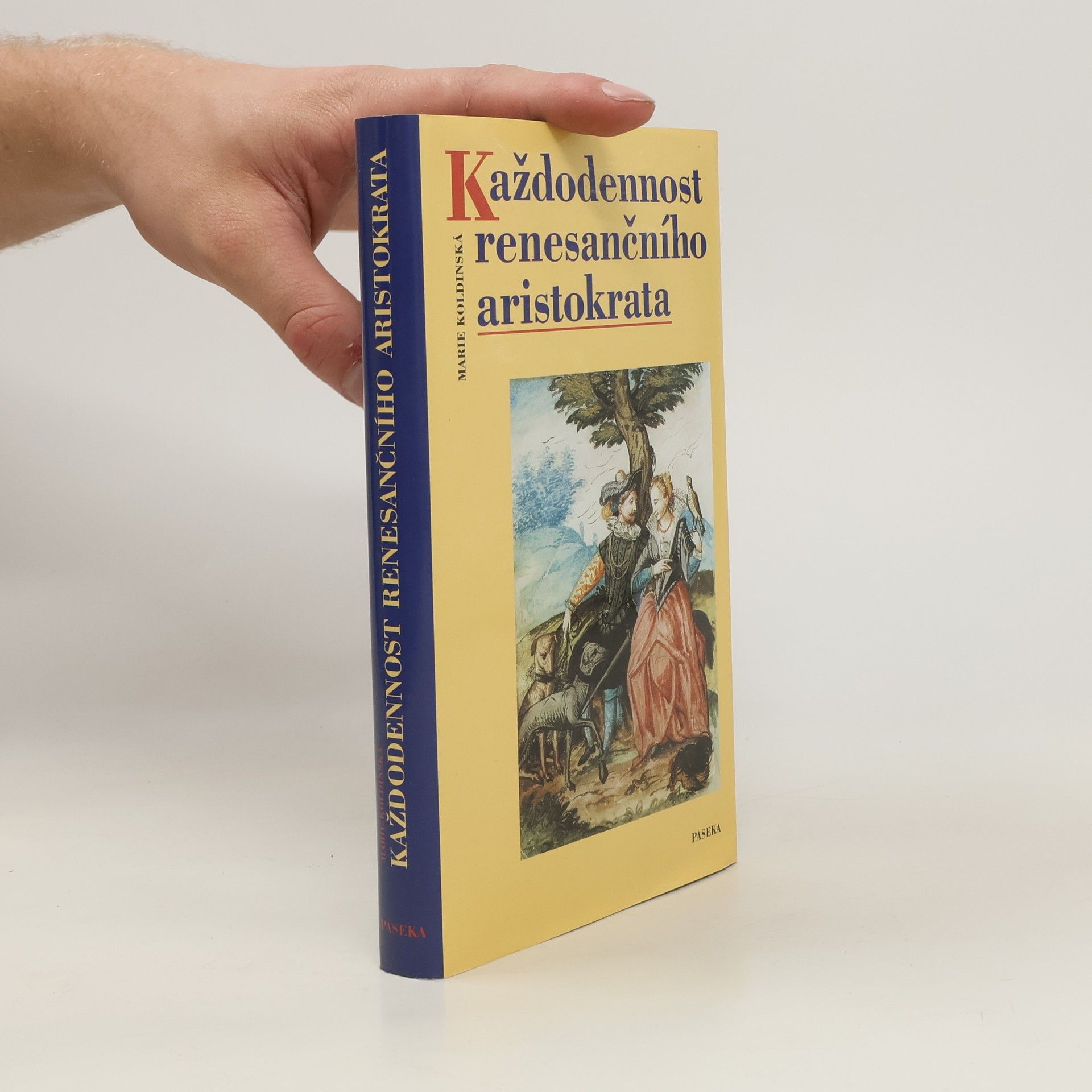 Marie Koldinská Každodennost renesančního aristokrata