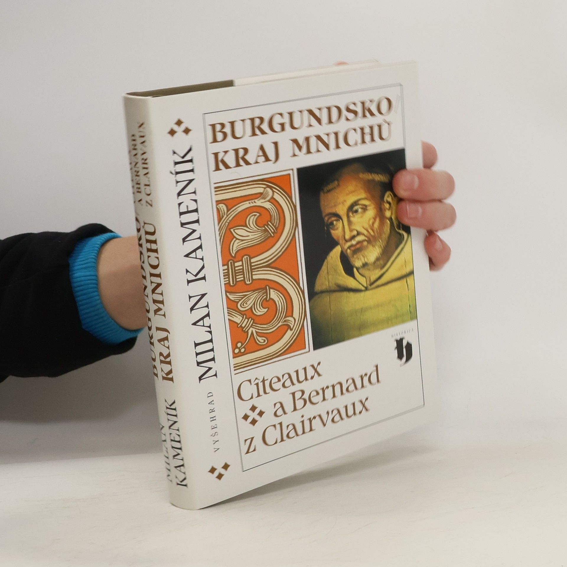 Milan Kameník Burgundsko - kraj mnichů : Cîteaux a Bernard z Clairvaux