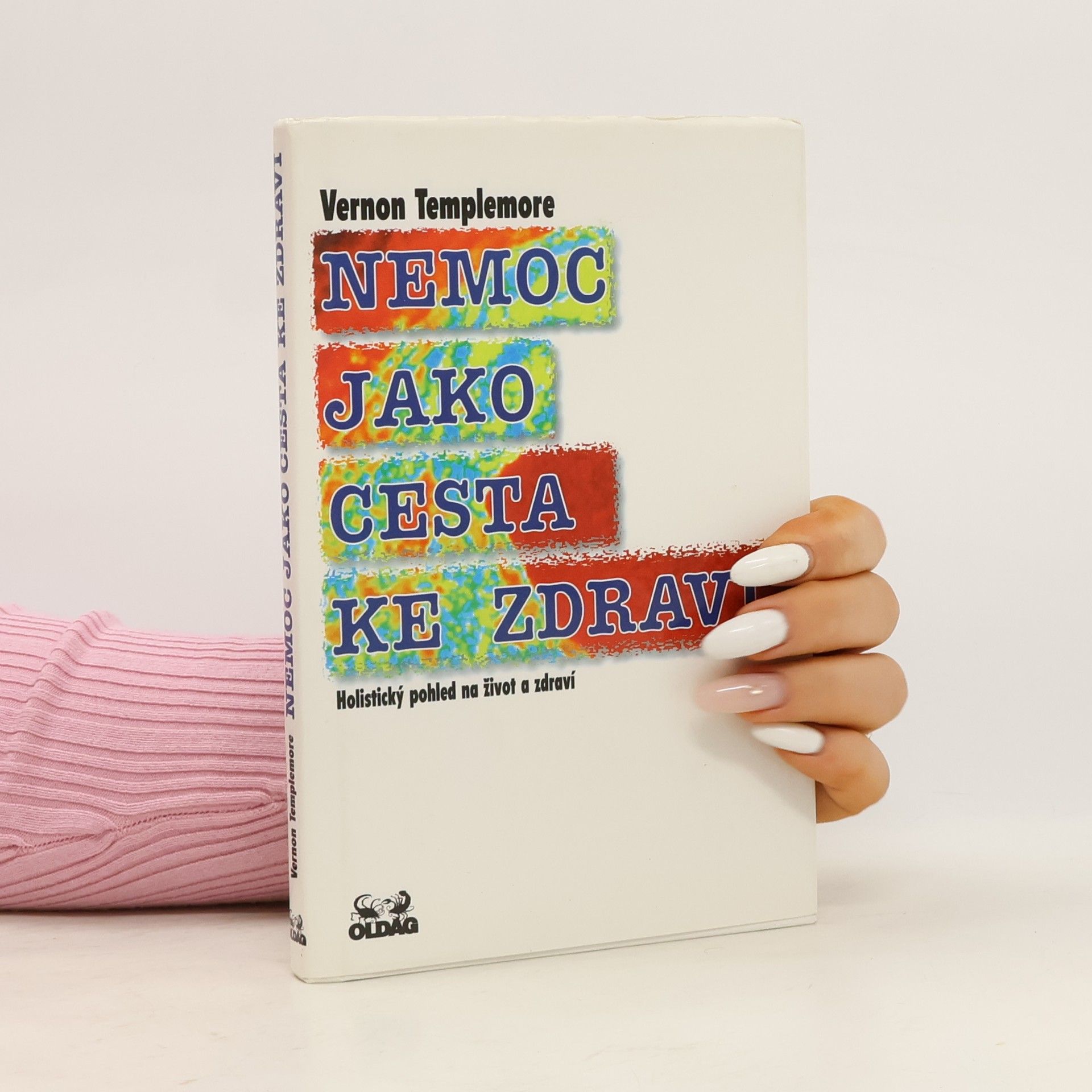 Vernon Templemore Nemoc jako cesta ke zdraví : holistický pohled na život a zdraví