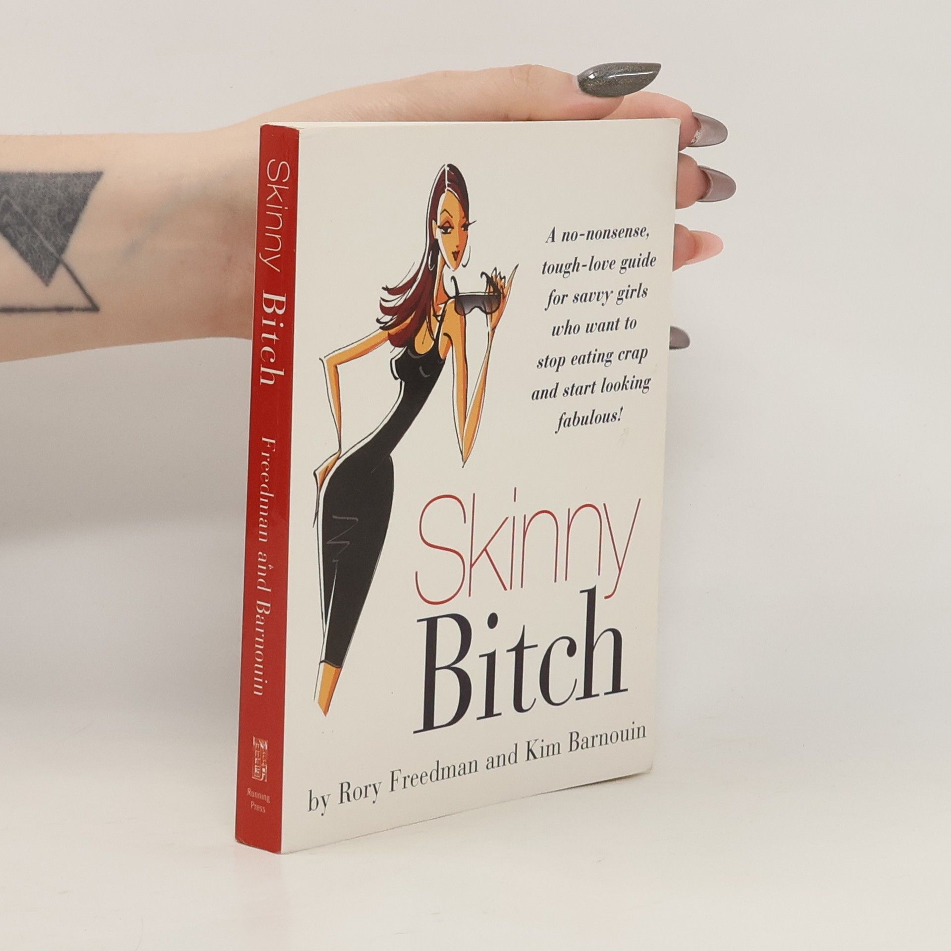 Rory Freedman Skinny bitch!: A no-nonsense, tough-love guide for savvy girls who want to stop eating crap and start looking fabulous!