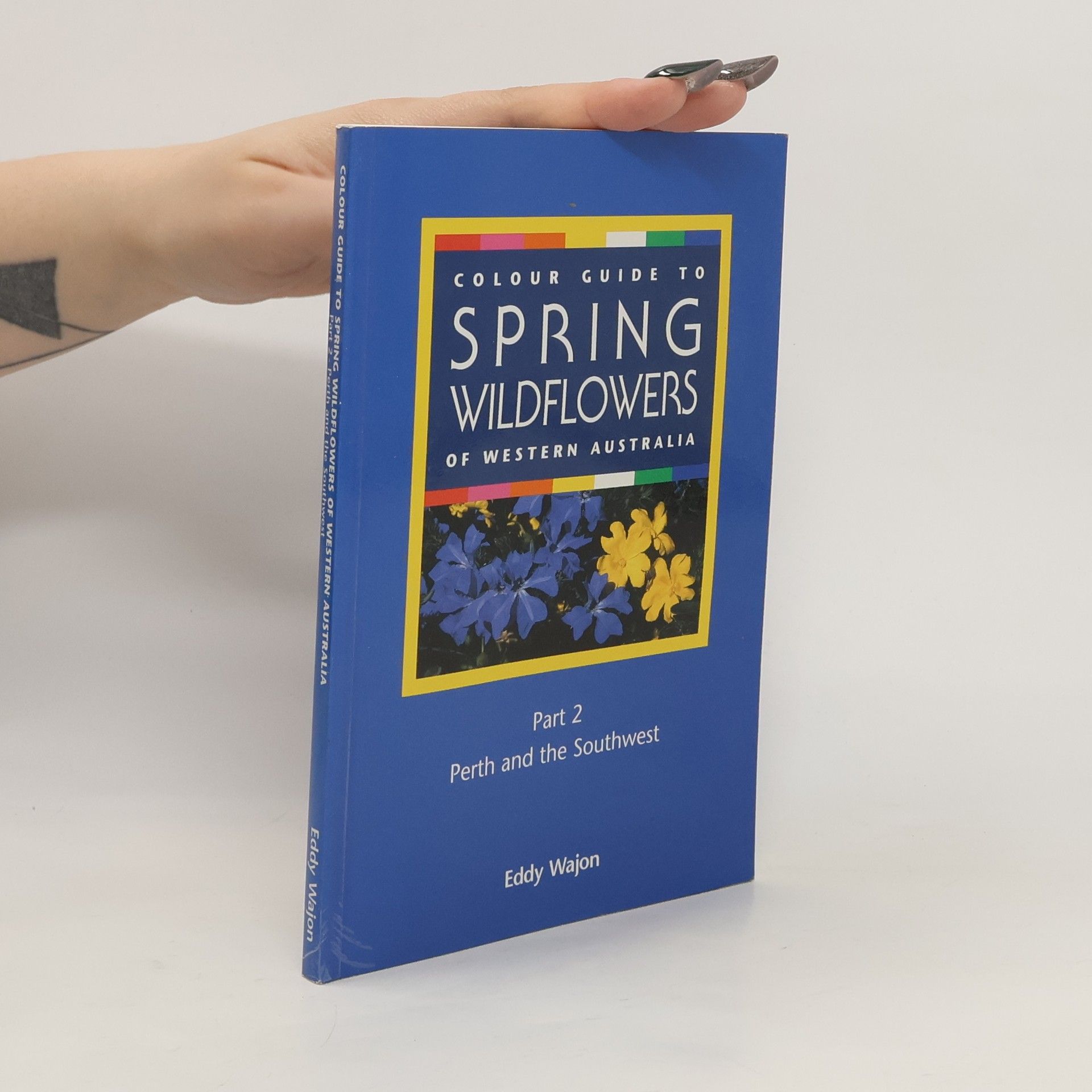 J. E. Wajon Colour Guide to Spring WIldflowers of Western Australia Part 2