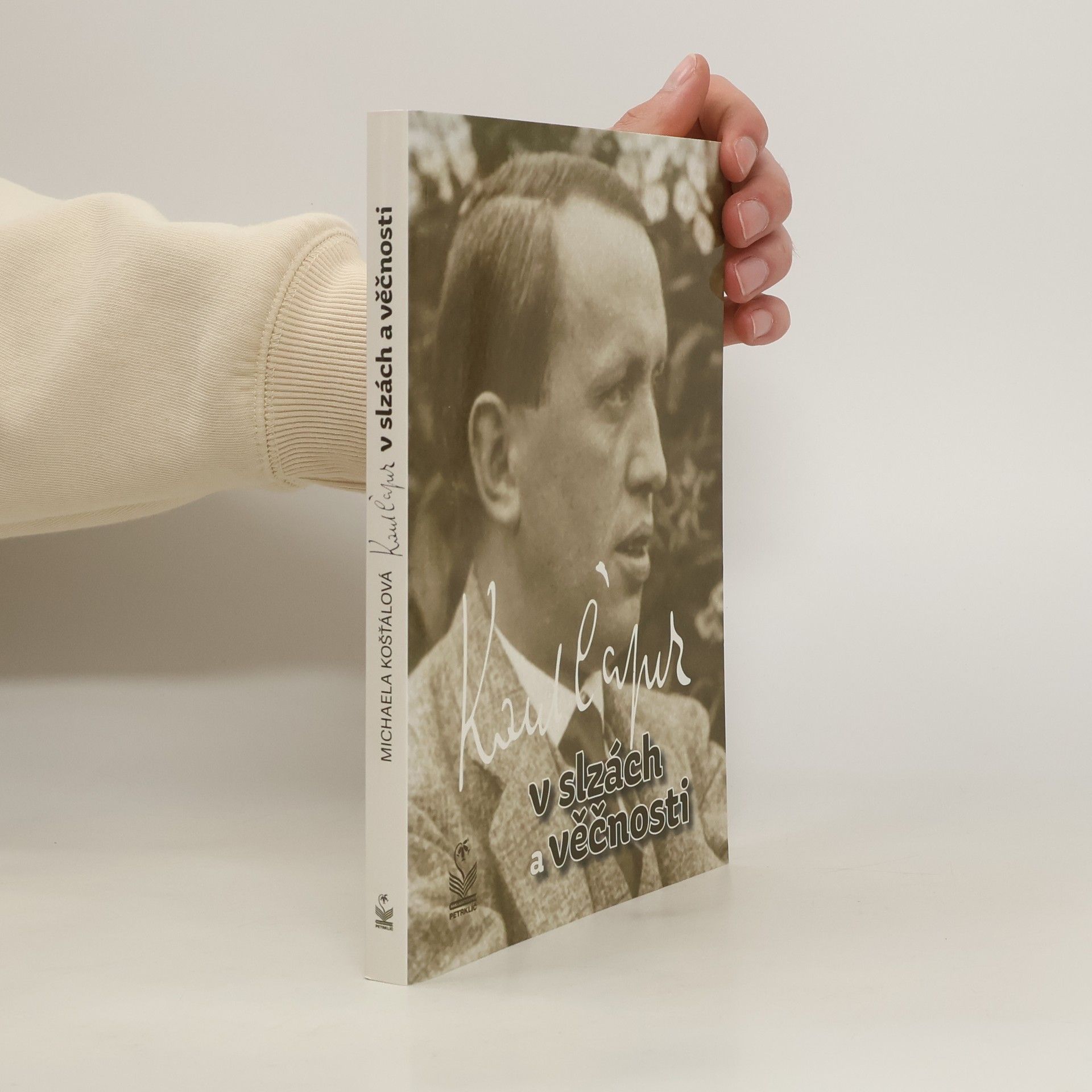 Michaela Košťálová Karel Čapek: V slzách a věčnosti