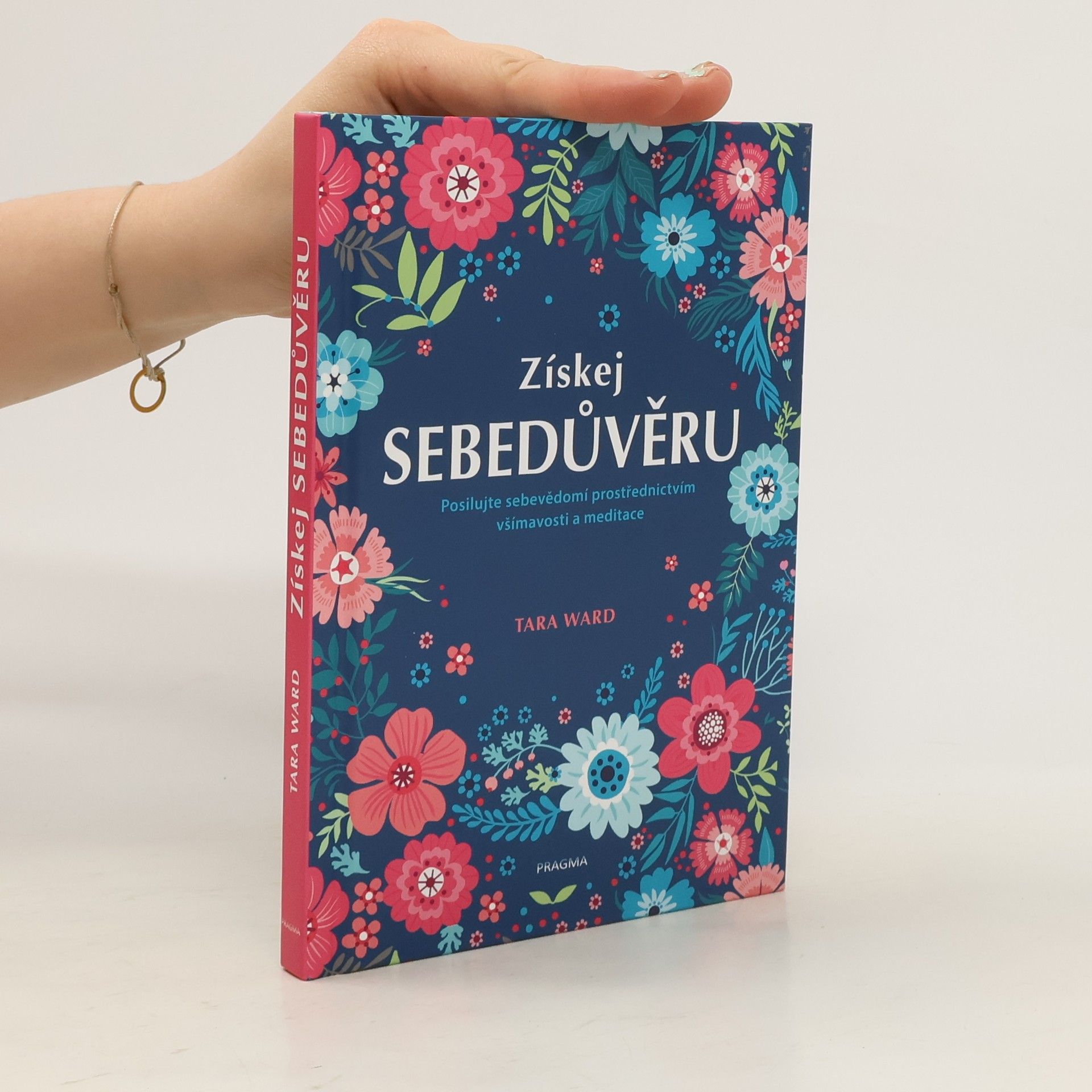 Tara Ward Získej sebedůvěru : posilujte sebevědomí prostřednictvím všímavosti a meditace