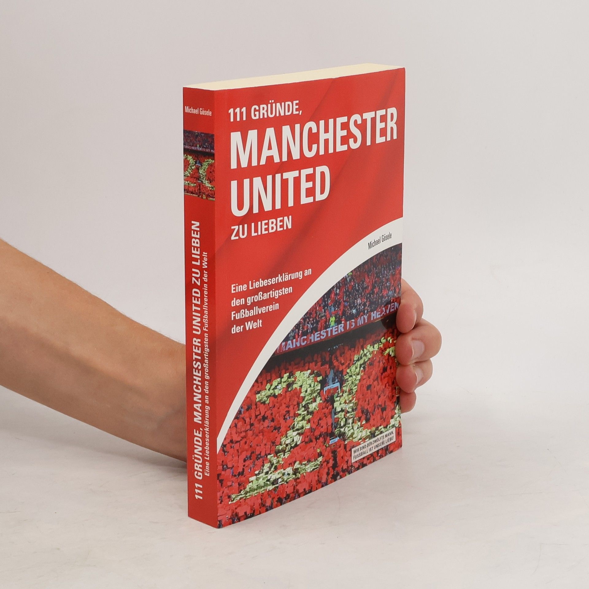 Michael Gösele 111 Gründe, Manchester United zu lieben