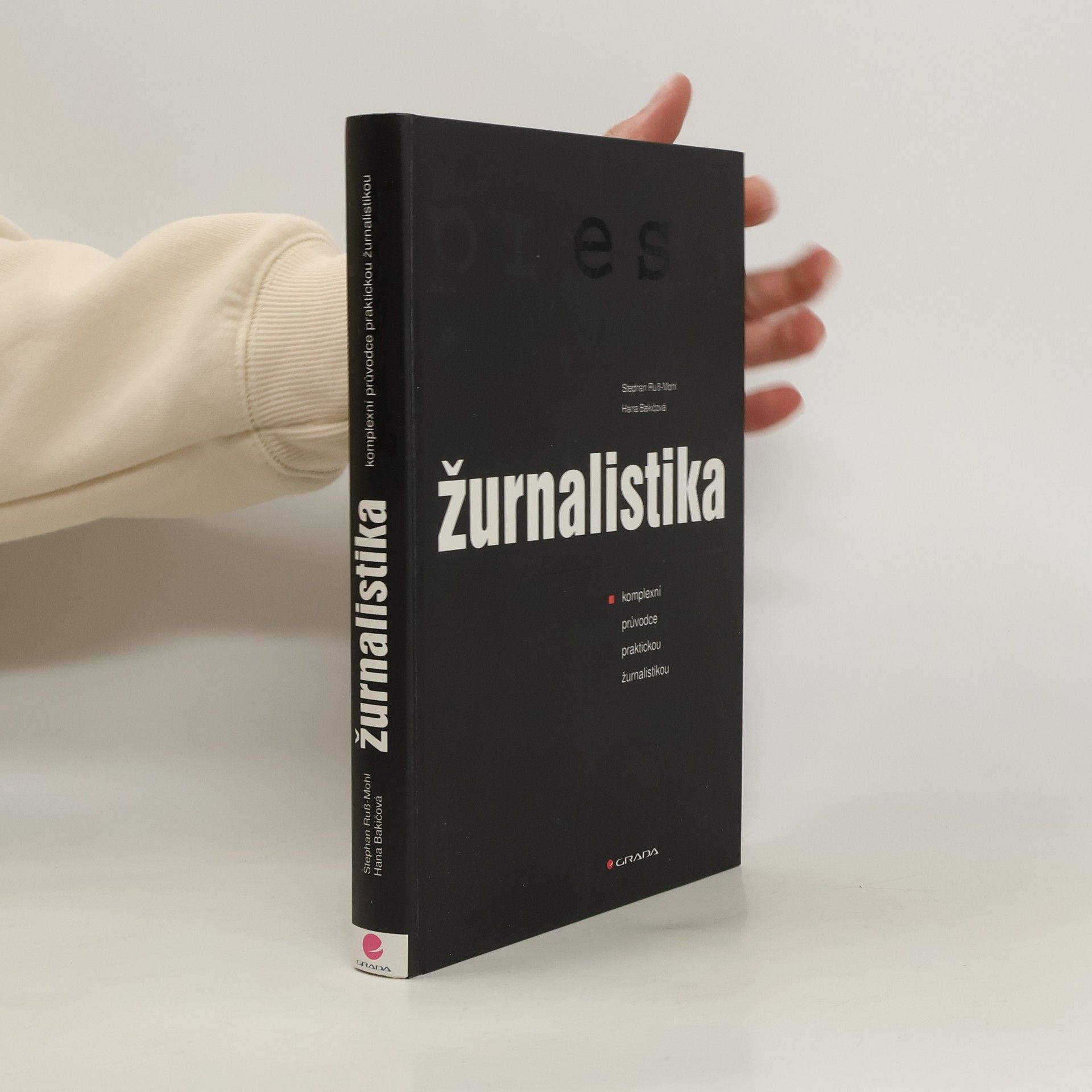 Stephan Ruß Mohl Žurnalistika : komplexní průvodce praktickou žurnalistikou