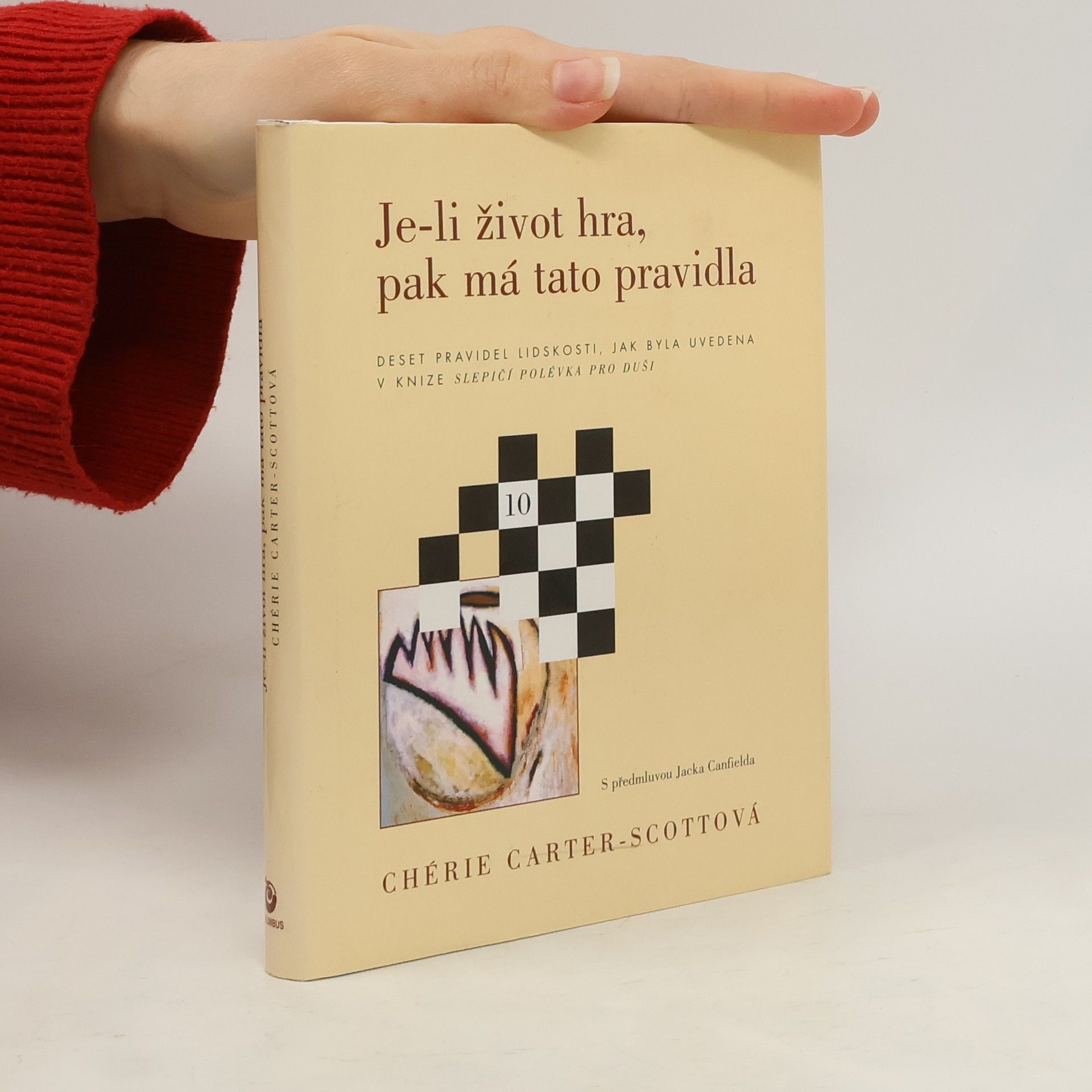 Chérie CarterScott Je-li život hra, pak má tato pravidla. Deset pravidel lidskosti, jak byla uvedena v knize Slepičí polévka pro duši