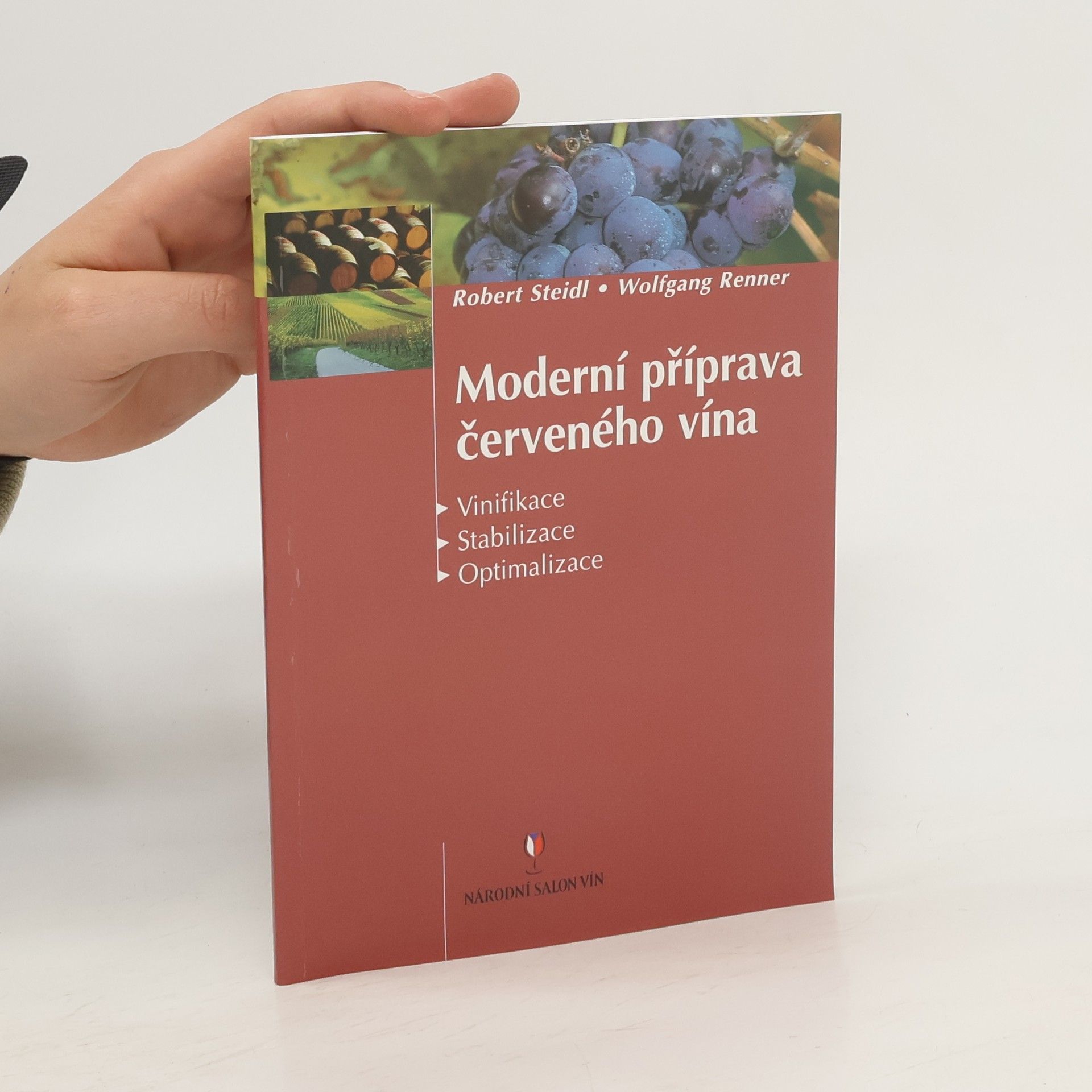 Robert Steidl Moderní příprava červeného vína - vinifikace, stabilizace, optimalizace