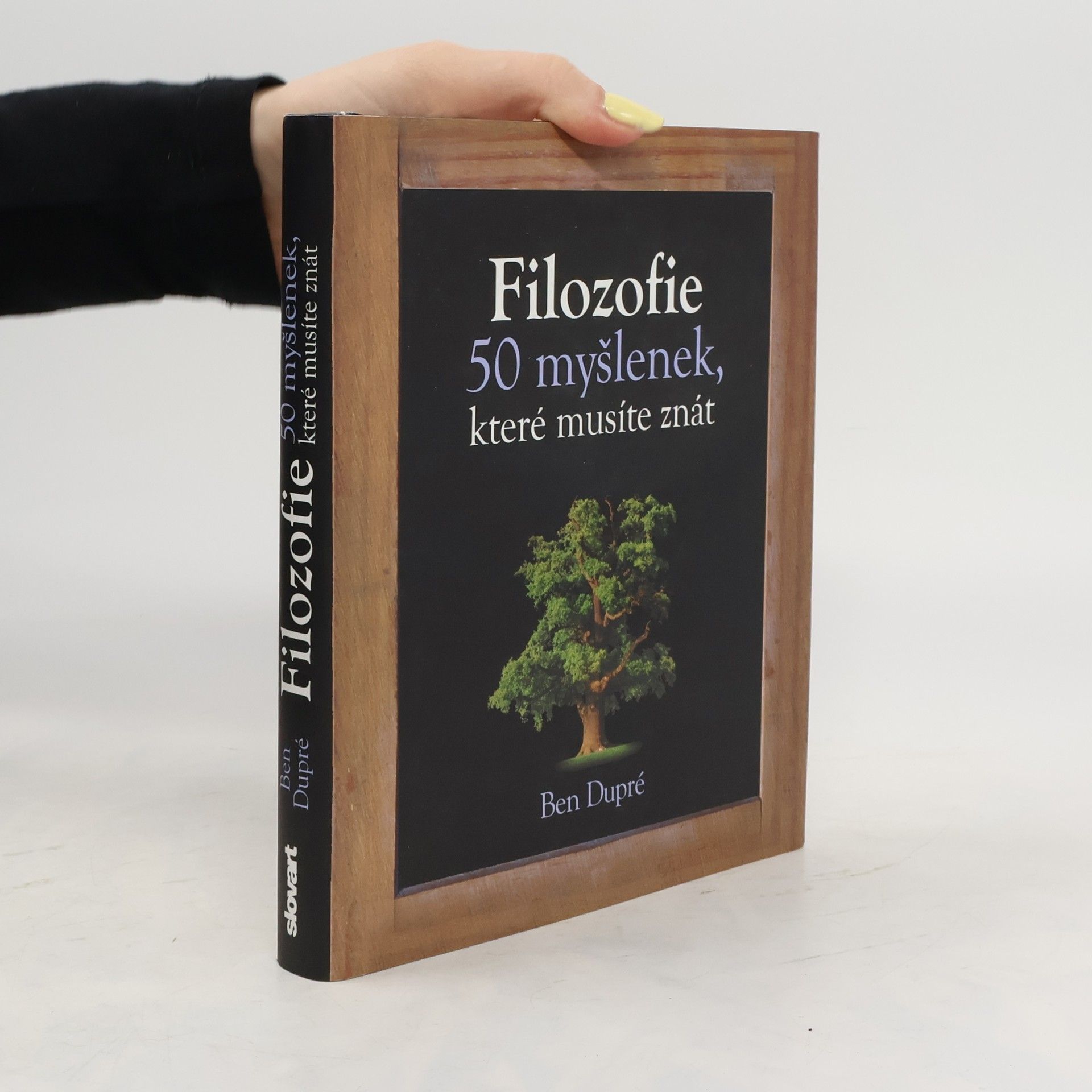 Ben Dupré Filozofie : 50 myšlenek, které musíte znát