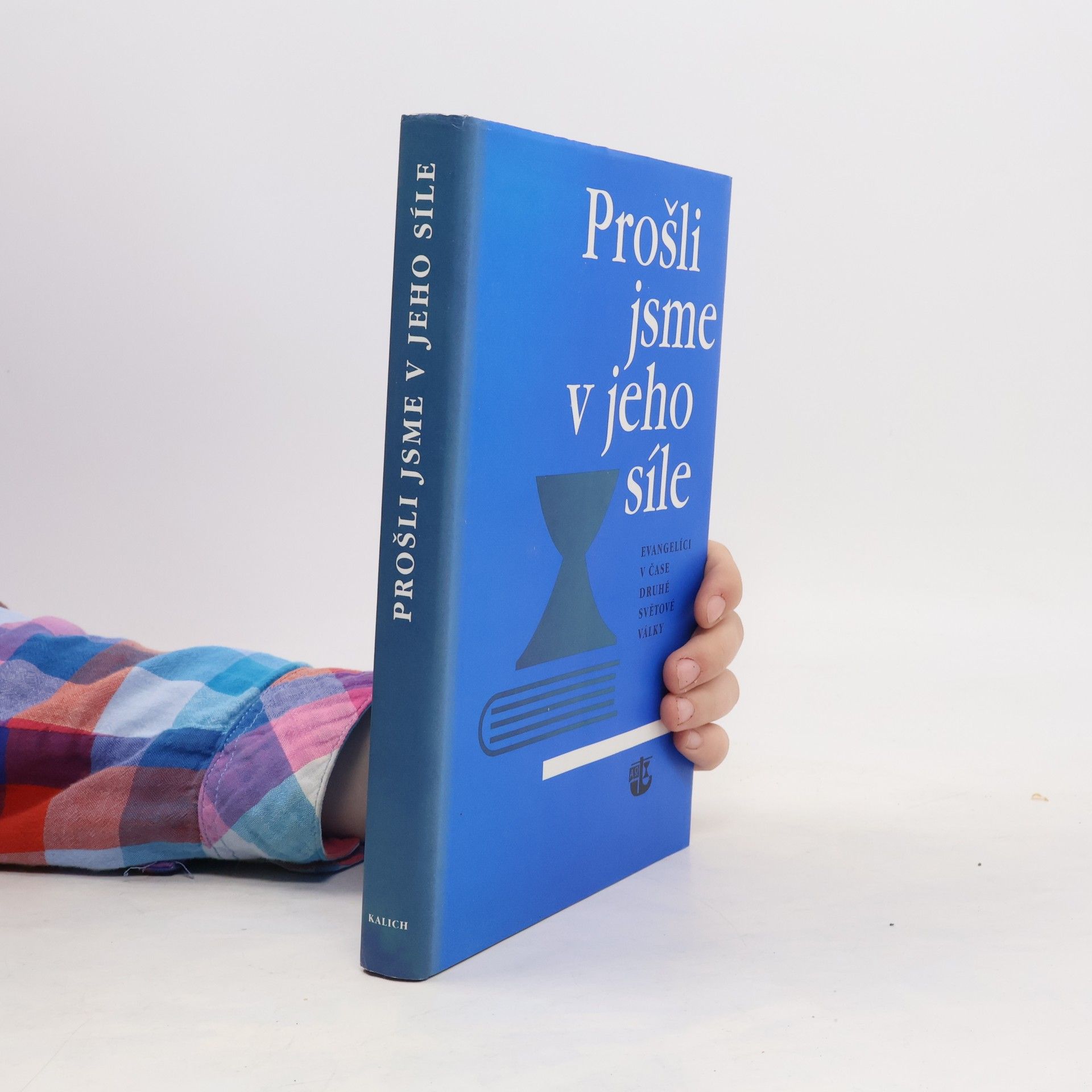Milena Šimsová Prošli jsme v jeho síle (Evangelíci v čase druhé světové války)