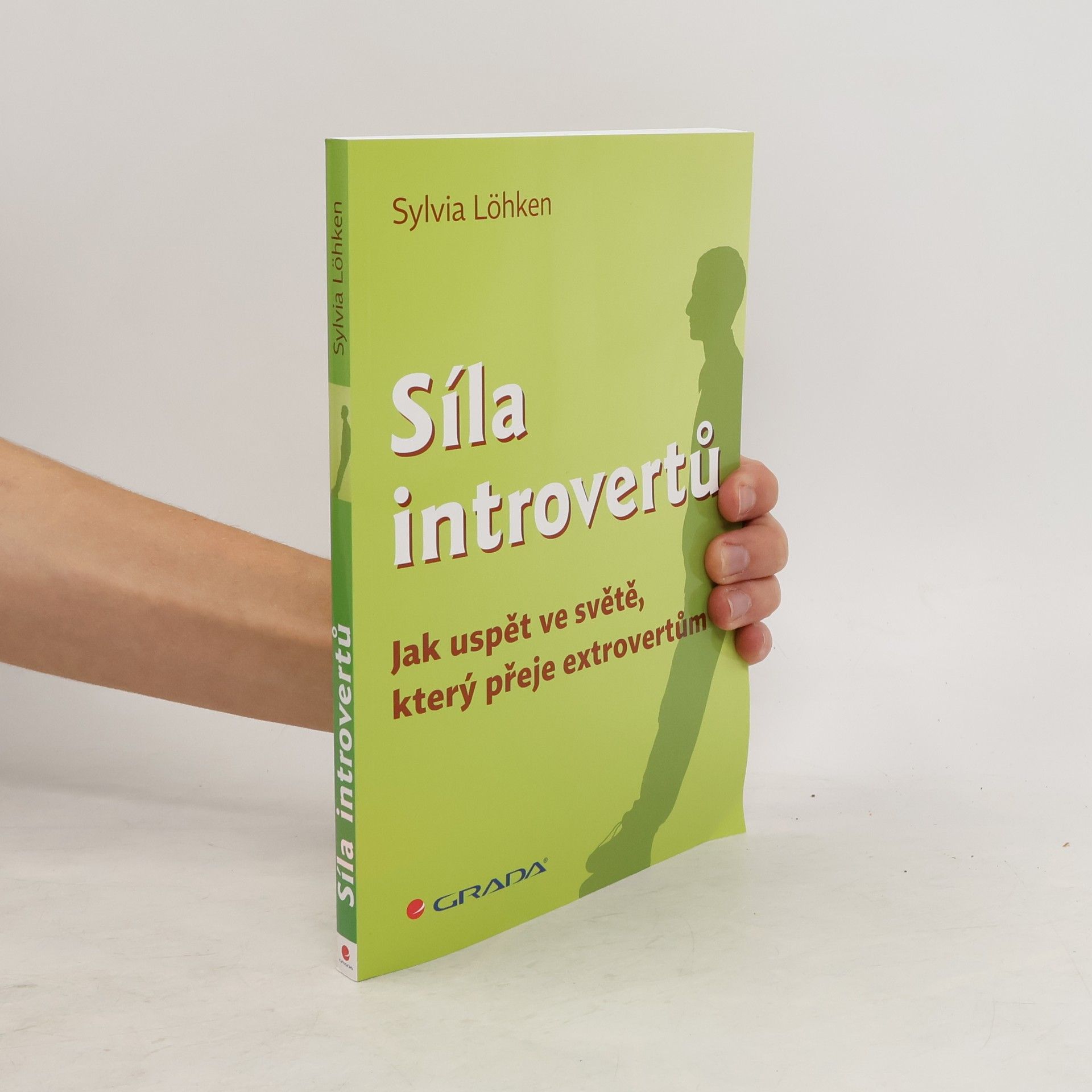 Sylvia Löhken Síla introvertů. Jak uspět ve světě, který přeje extrovertům