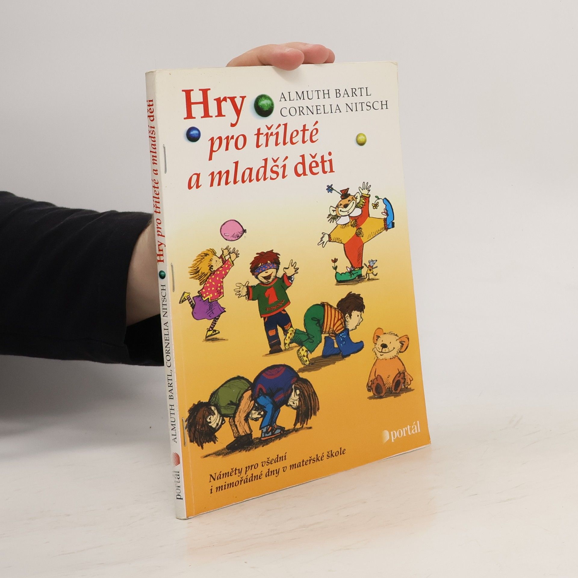 Almuth Bartl Hry pro tříleté a mladší děti. Náměty pro všední i mimořádné dny v mateřské škole