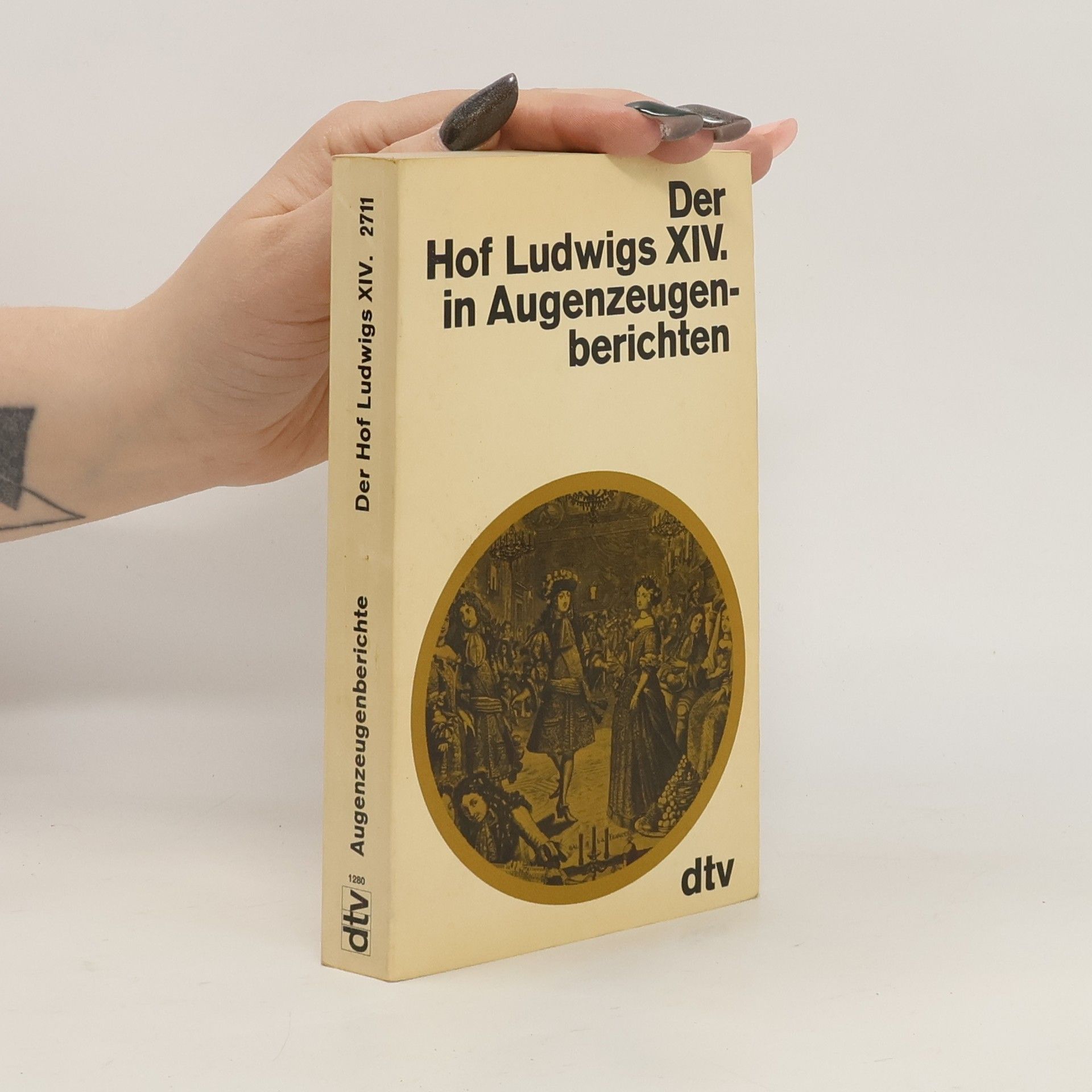Gilette Ziegler Der Hof Ludwigs XIV. [des Vierzehnten] in Augenzeugenberichten