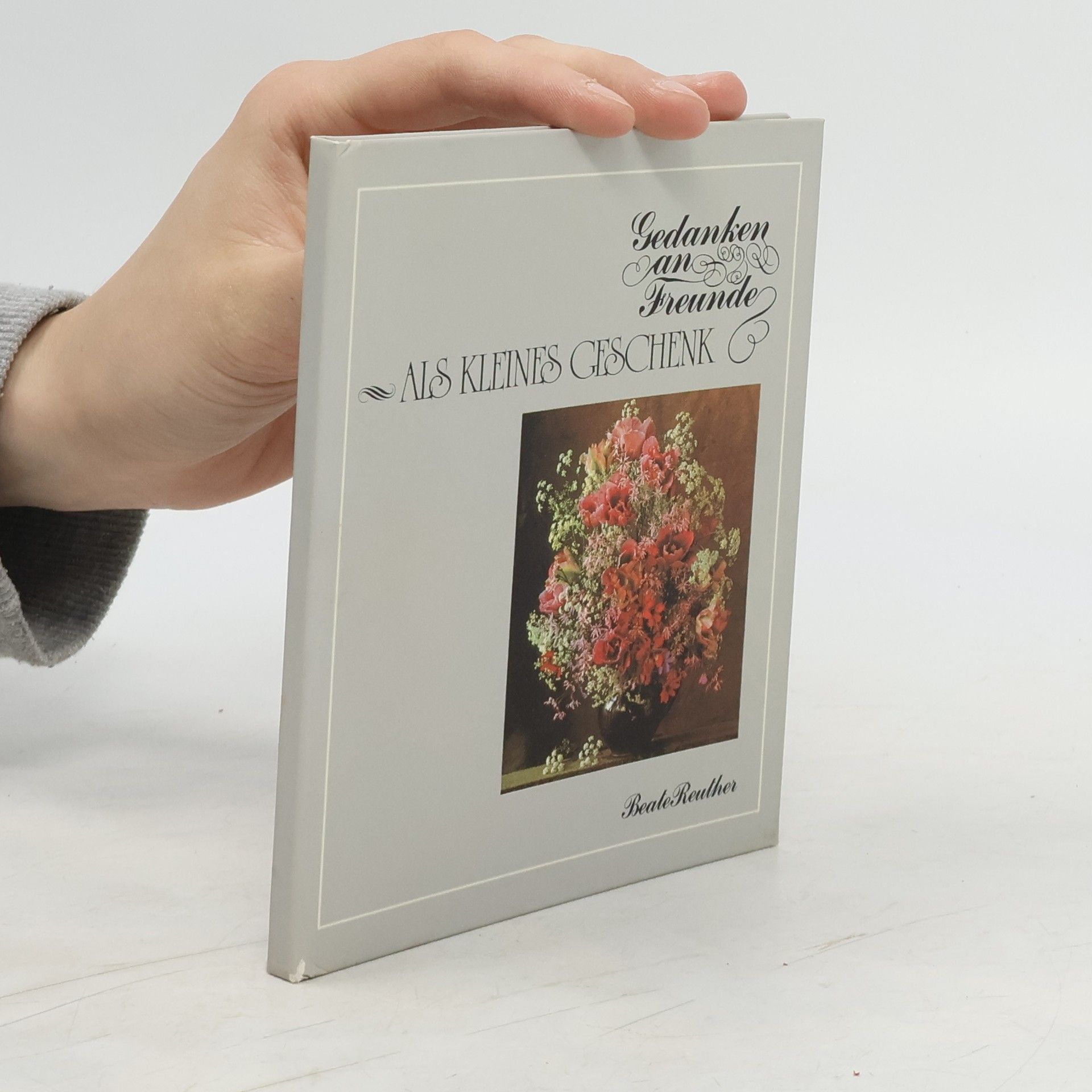 Beate Reuther Gedanken an Freunde als kleines Geschenk