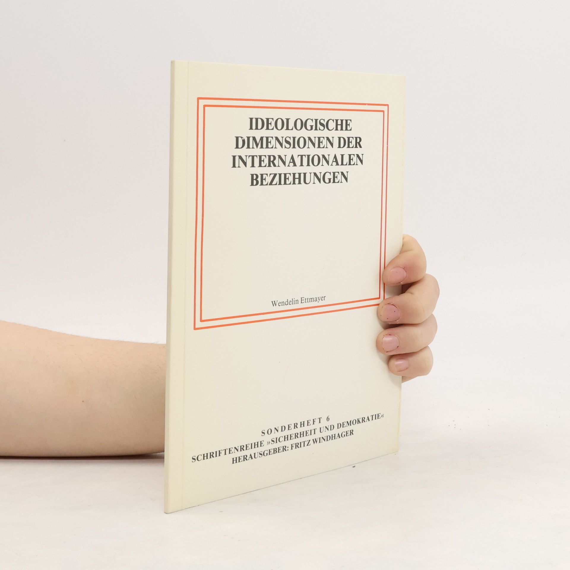 Wendelin Ettmayer Ideologische Dimensionen der Internationalen Beziehungen