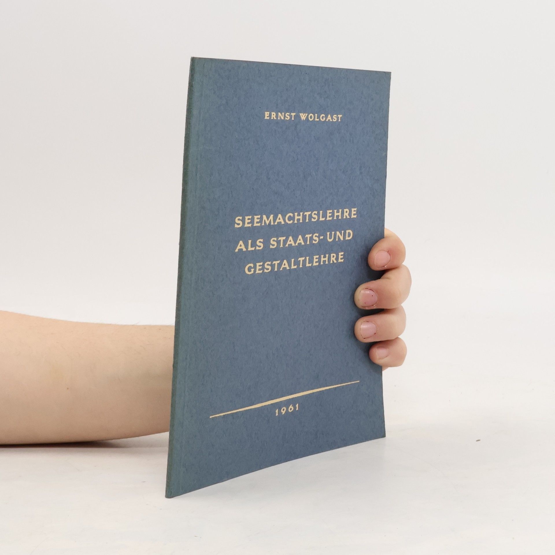 Ernst Wolgast Seemachtslehre als Staats - und Gestaltlehre